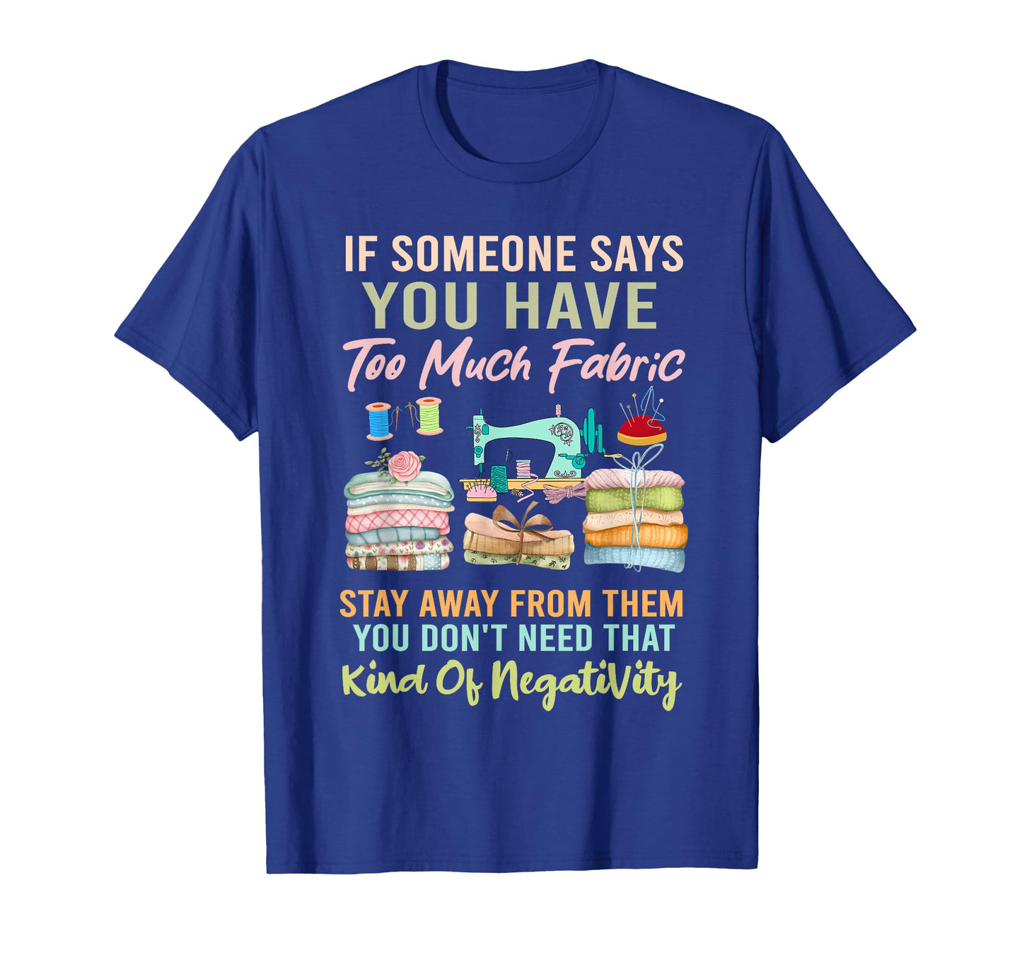 Too Much fabric Sewing & Quilting Lover Sewer Quilters T-Shirt