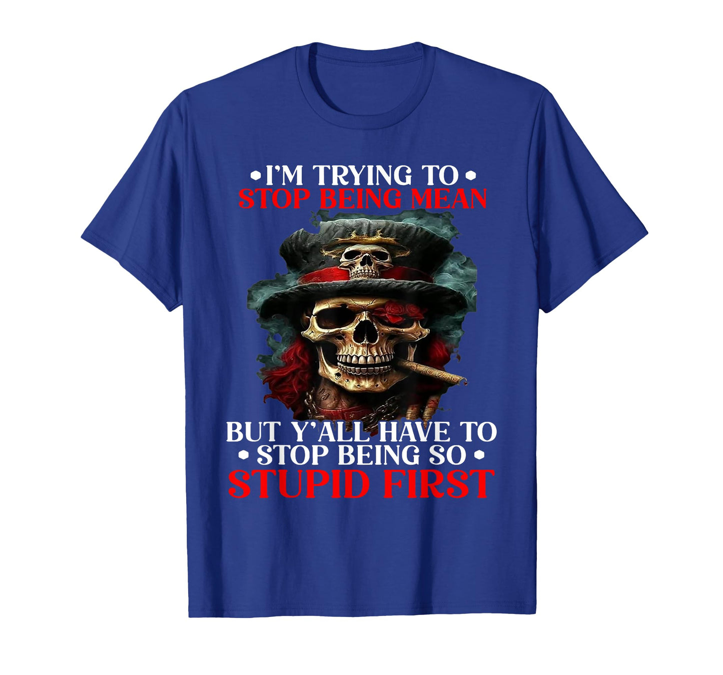 I'm Trying To Stop Being Mean But Y' all Have To Stop Being T-Shirt
