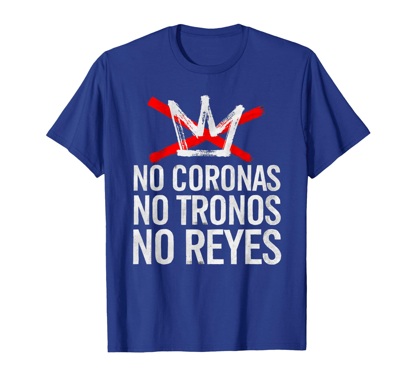 No Kings No Coronas No Tronos No Reyes T-Shirt