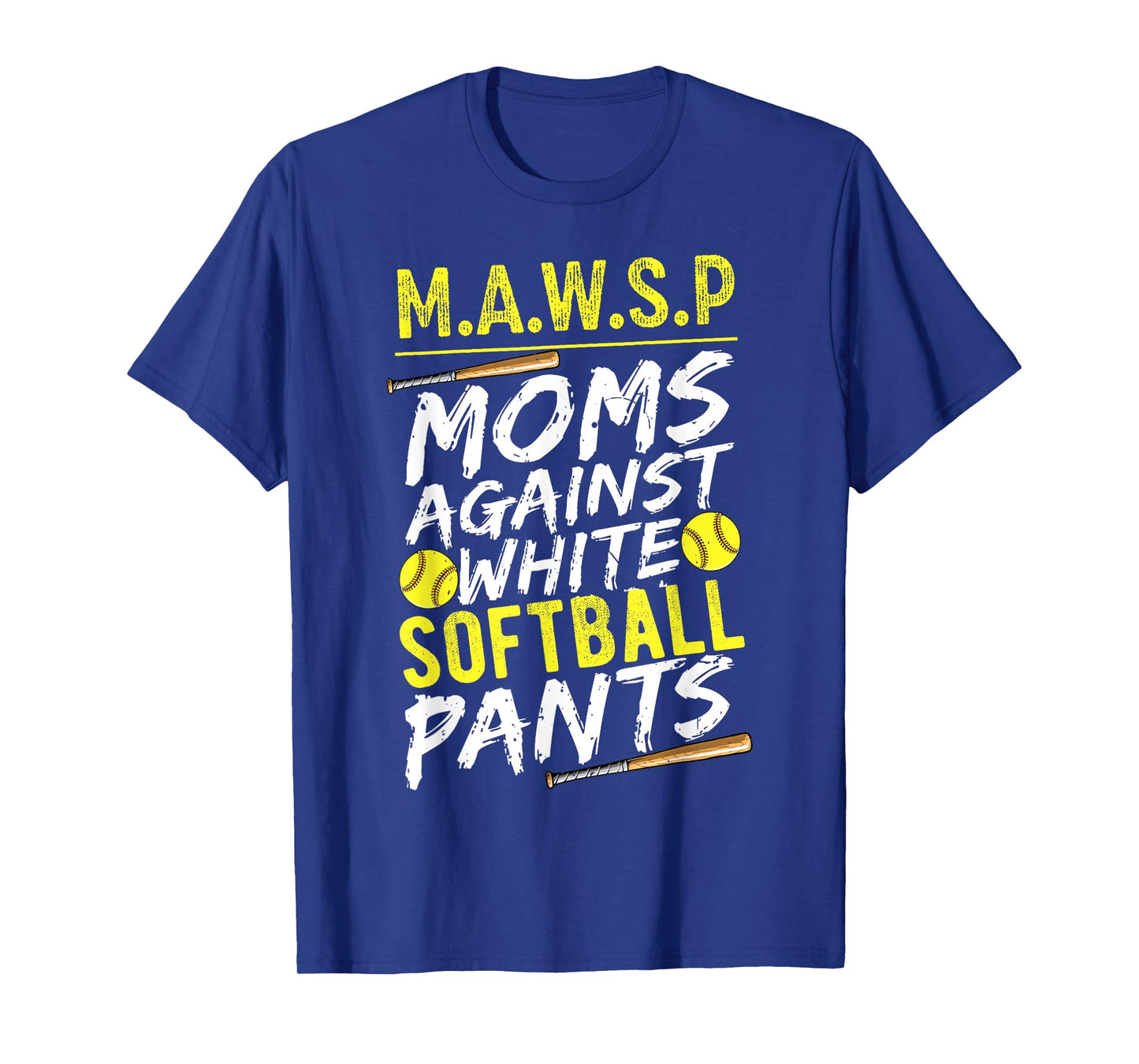 MAWSP Moms Against White Softball Pants Softball Mom T-Shirt
