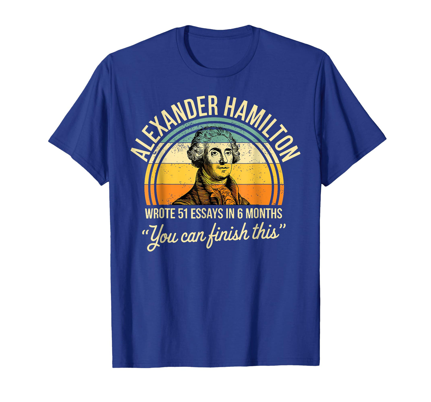 Alexander Hamilton Wrote 51 Essays In 6 Months Vintage T-Shirt