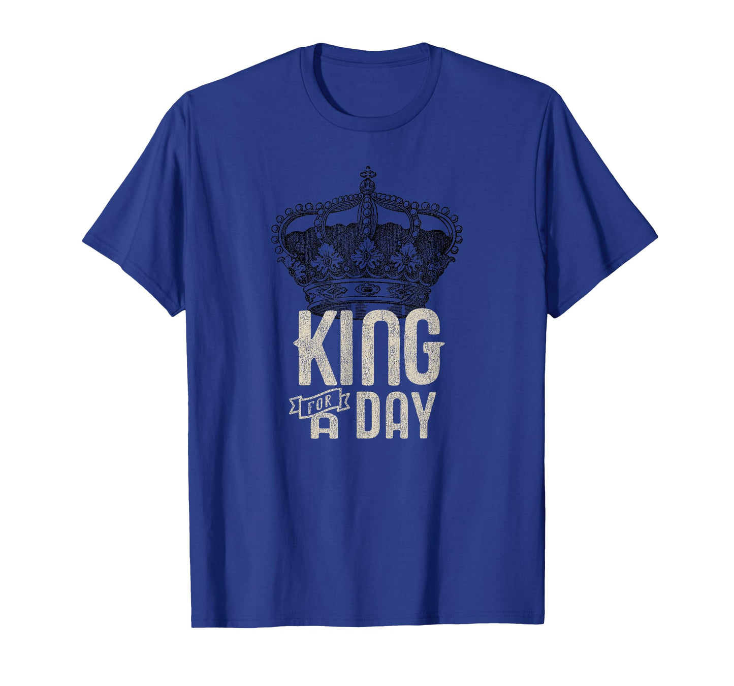 King for a Day T-Shirt