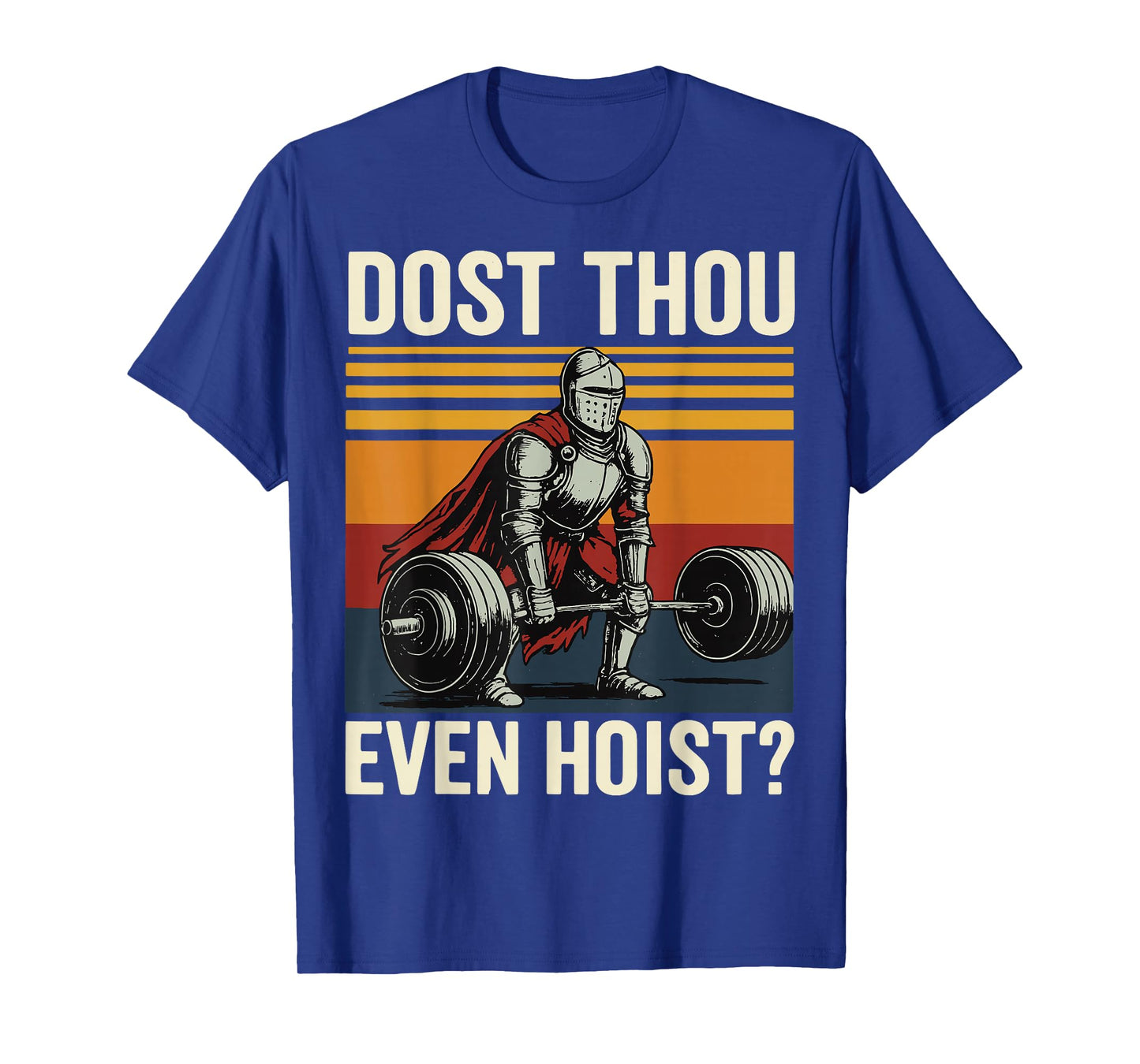 Dost Thou Even Hoist? T-Shirt