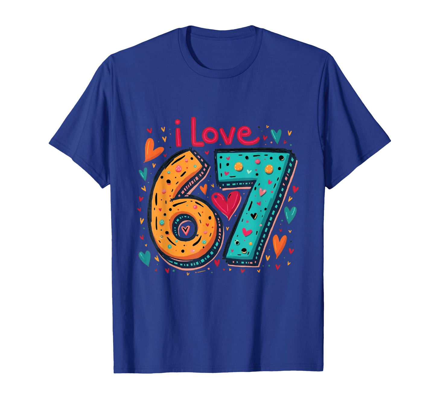 Classic 67 Meme Design Funny Meme I Love SIX Seven T-Shirt