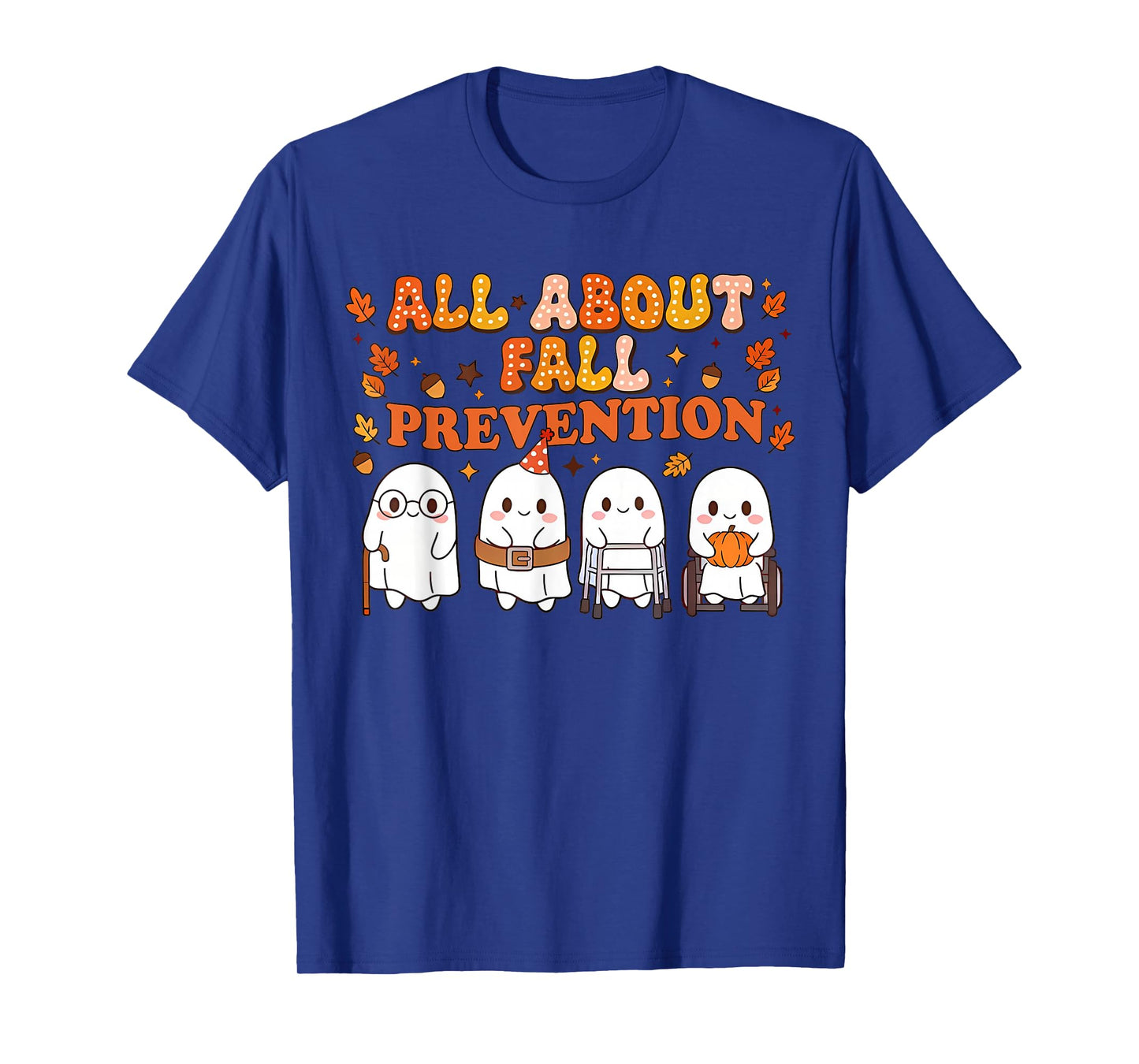 Nurse All About Fall Prevention Cute Ghosts Autumn Men Women T-Shirt