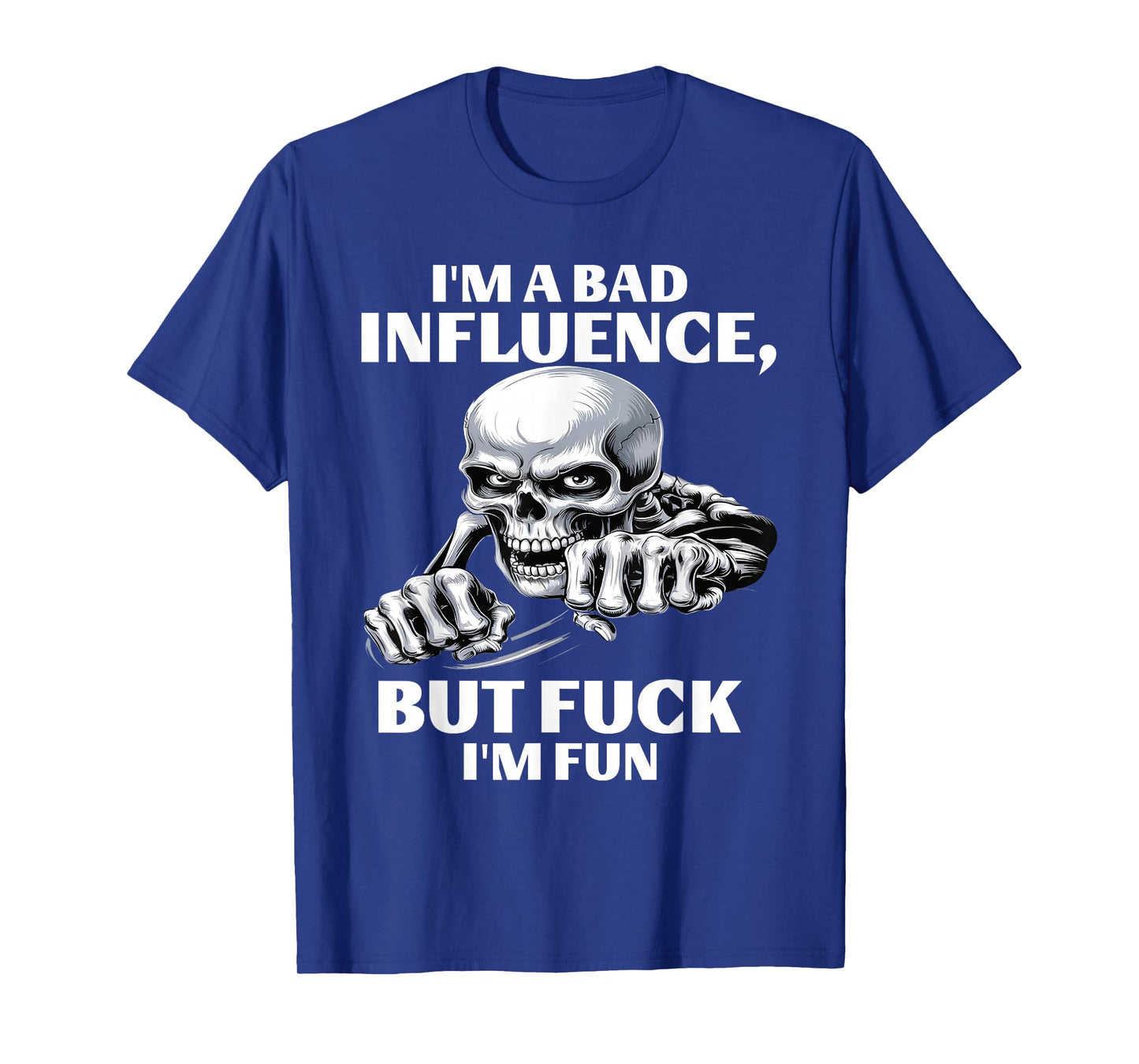 I’m A Bad Influence But FCK I’m Fun T-Shirt