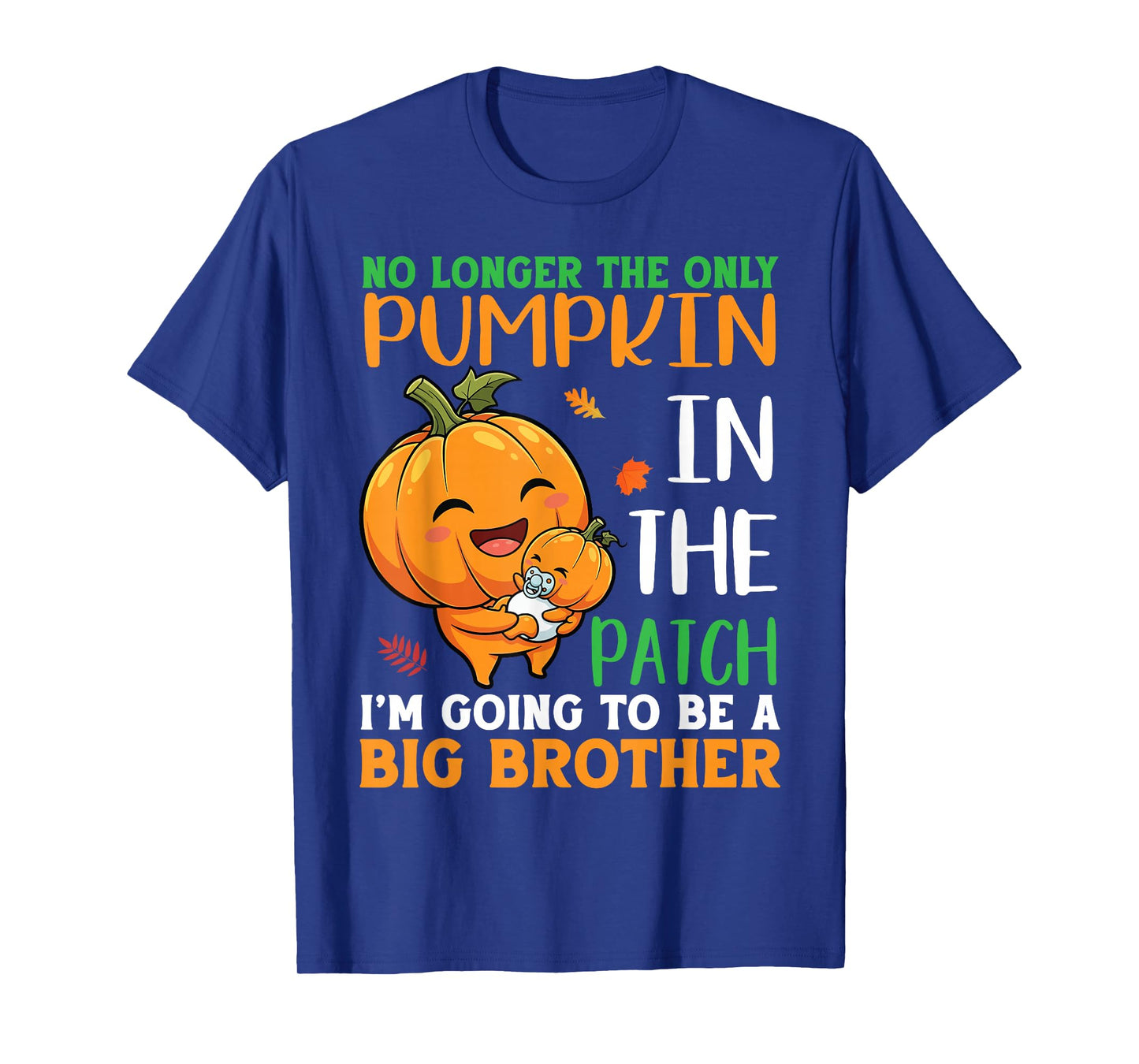 No Longer Pumpkin in The Patch I’m Going to Be A Big Brother T-Shirt