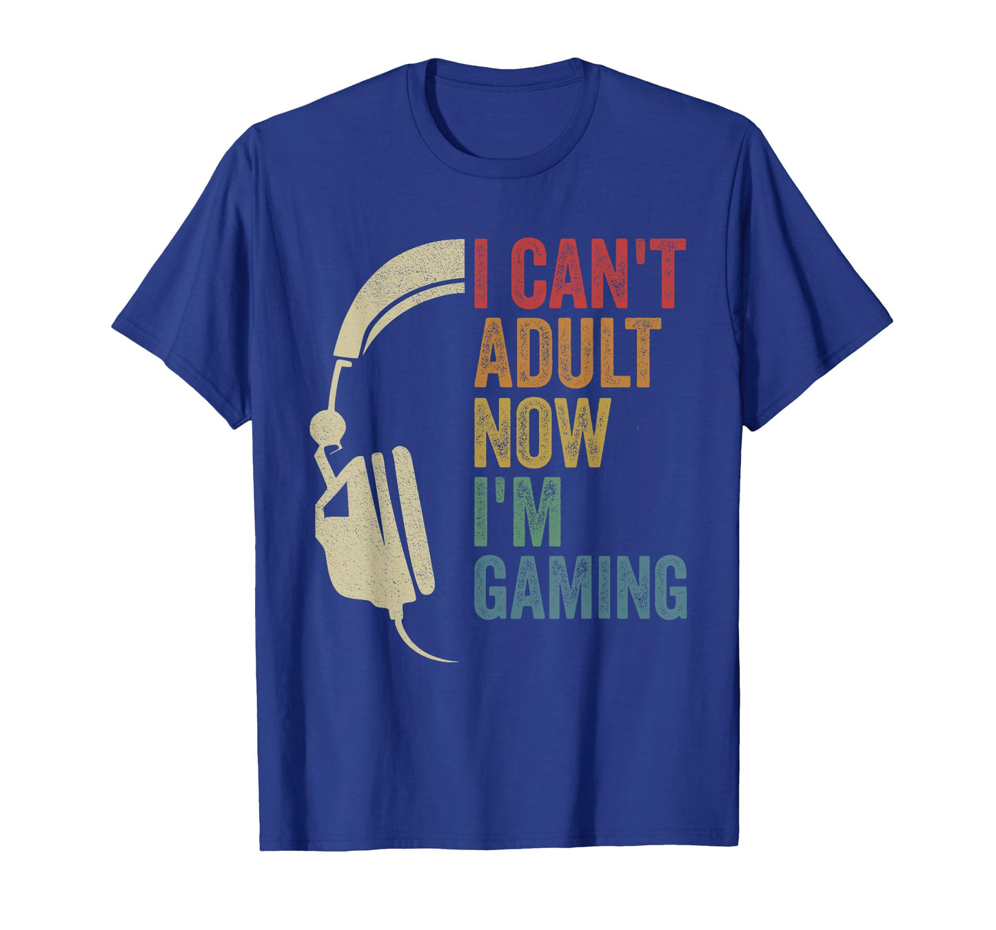 I Can't Adult Now I'm Gaming Mom Gaming Dad Gamer T-Shirt