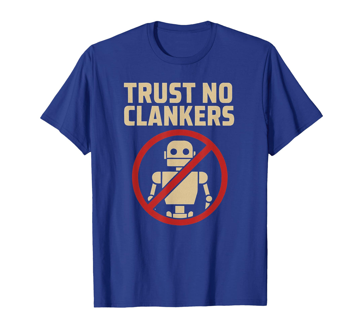 Clankers - Trust No Clankers - Clanker Resistance T-Shirt