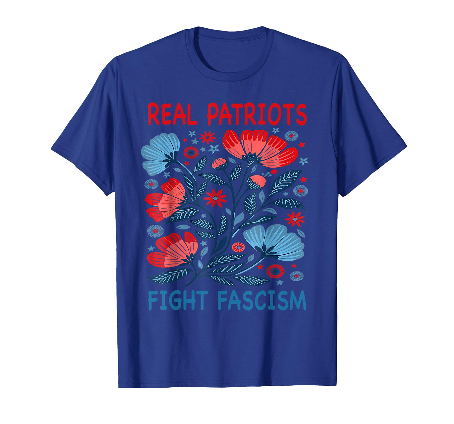 Real Patriots Fight Fascism Funny Flowers Women No Kings in T-Shirt
