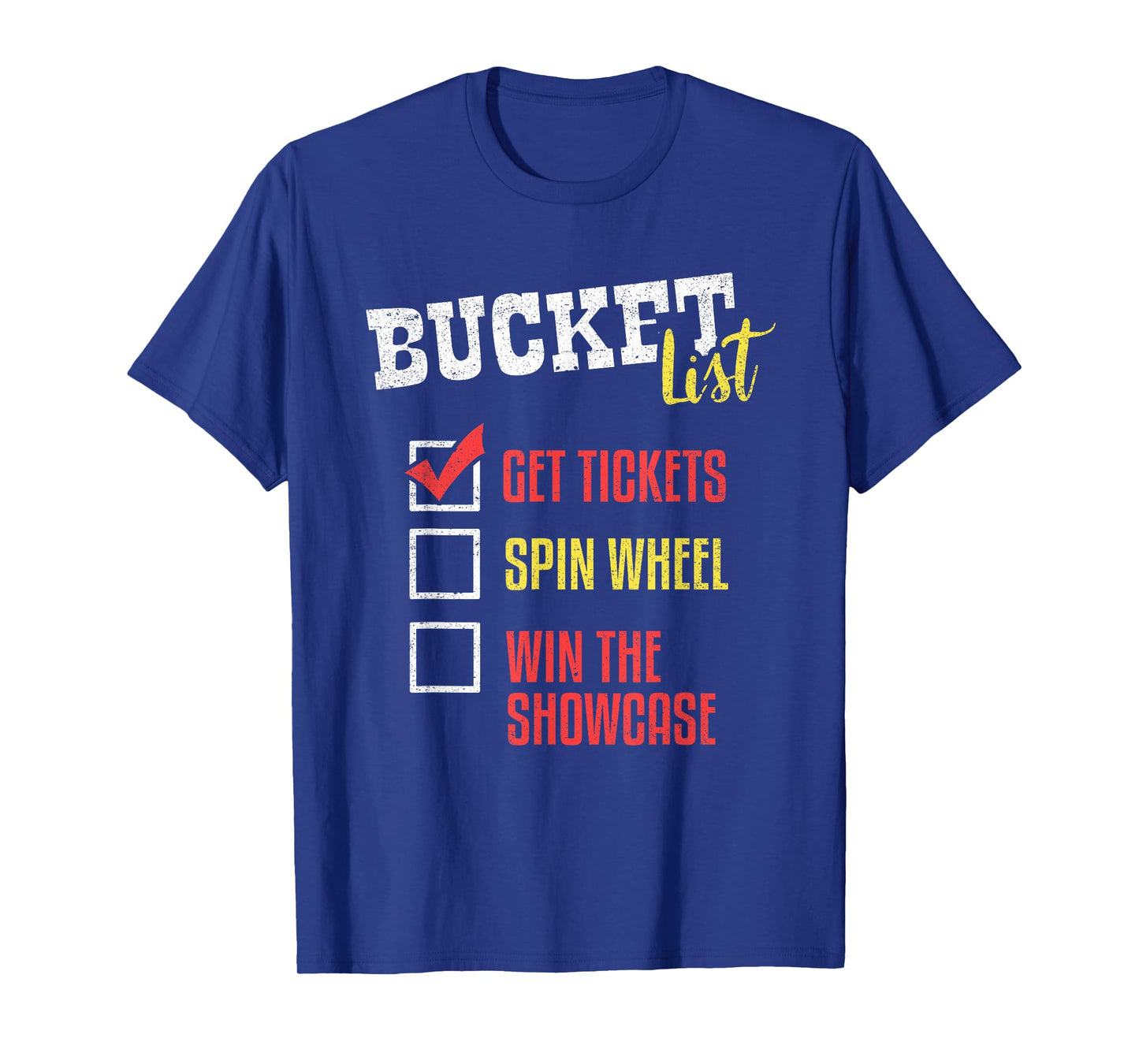 Bucket List Get Tickets Spin The Wheel Win Game Show Gift T-Shirt