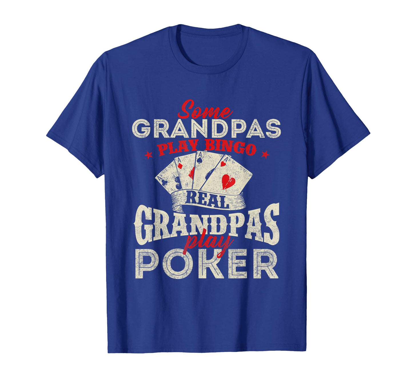 Real Grandpas Play Poker - Funny Card Player Casino Gambler T-Shirt