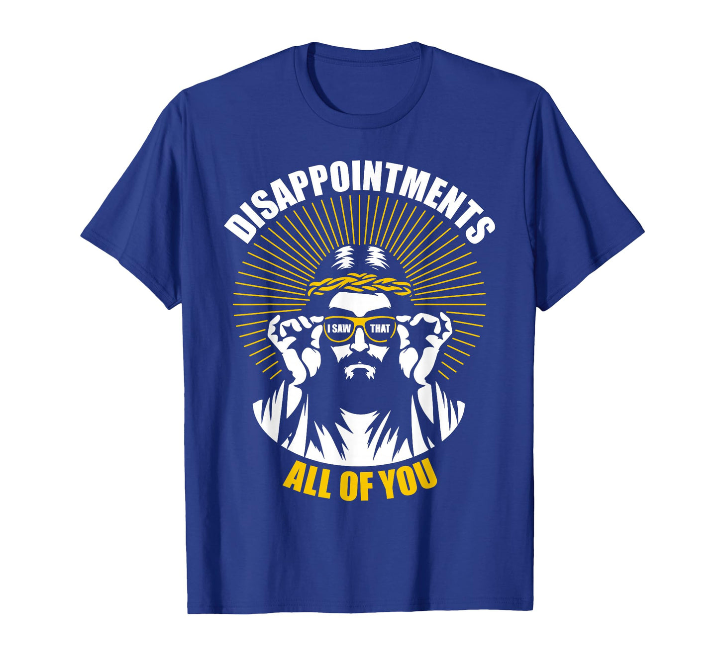 Disappointments All Of You I Saw That Funny Jesus Easter T-Shirt