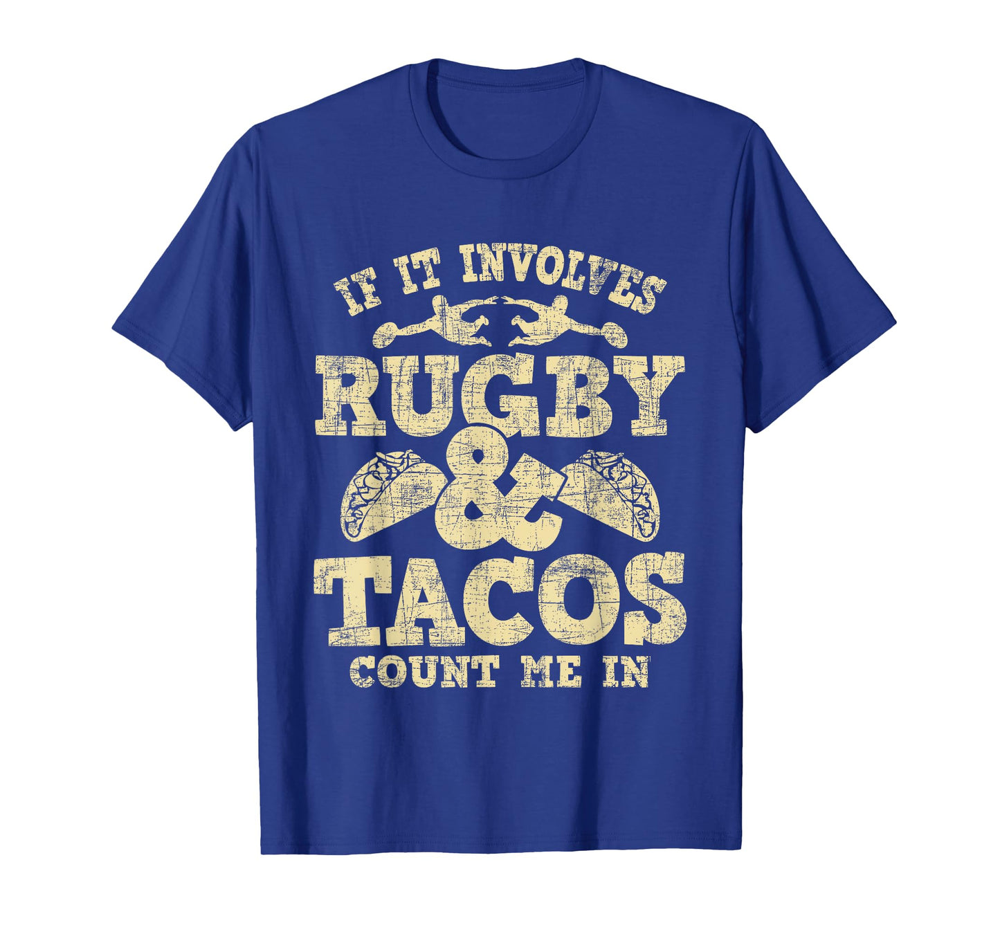 If It Involves Rugby & Tacos Count Me In - Rugby Player Fan T-Shirt