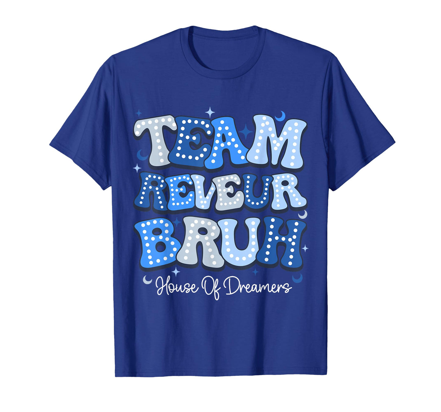 Team Reveur Bruh House Of Dreamers RCA School System T-Shirt