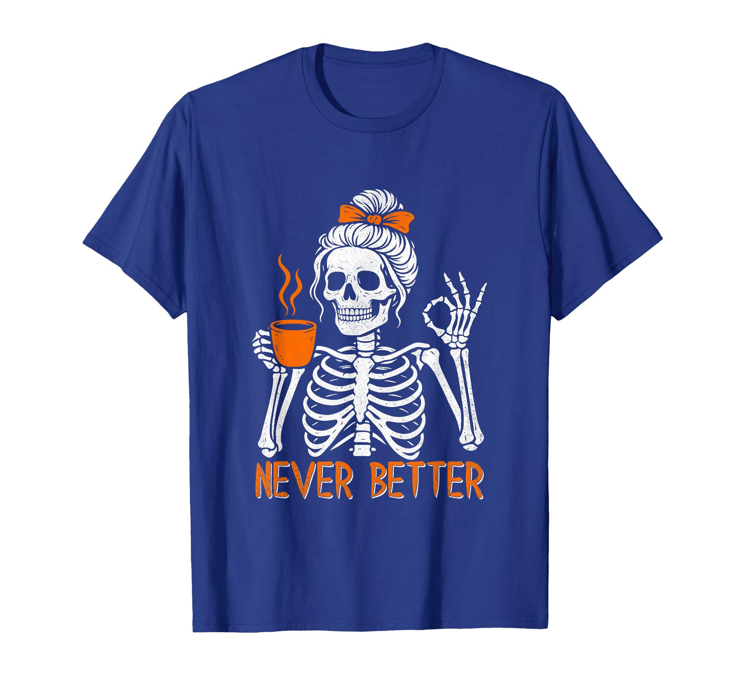 Messy Bun Drinking Coffee For Women Never Better Skeleton T-Shirt