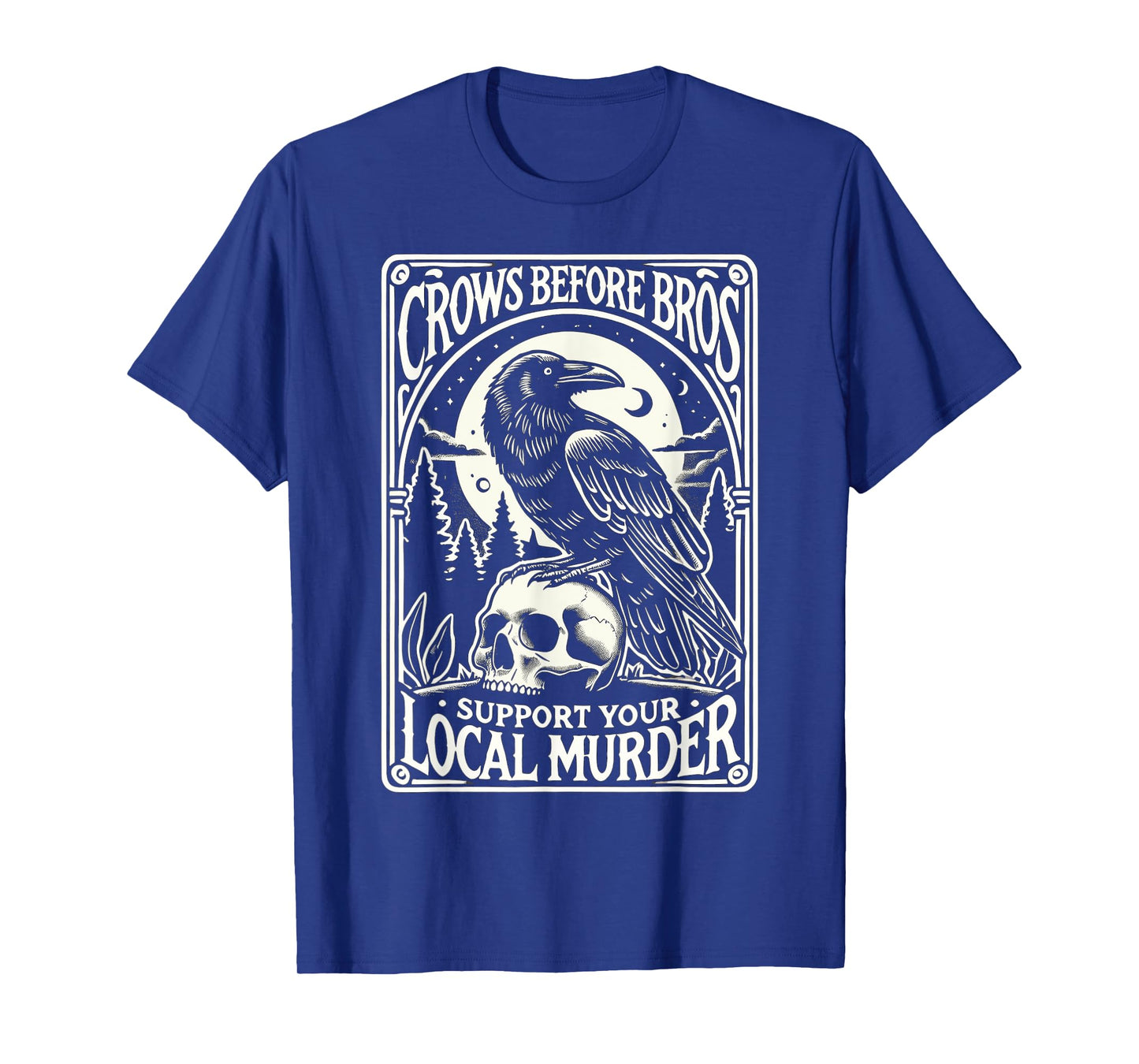 Crows Before Bros Support Your Local Murder Halloween T-Shirt