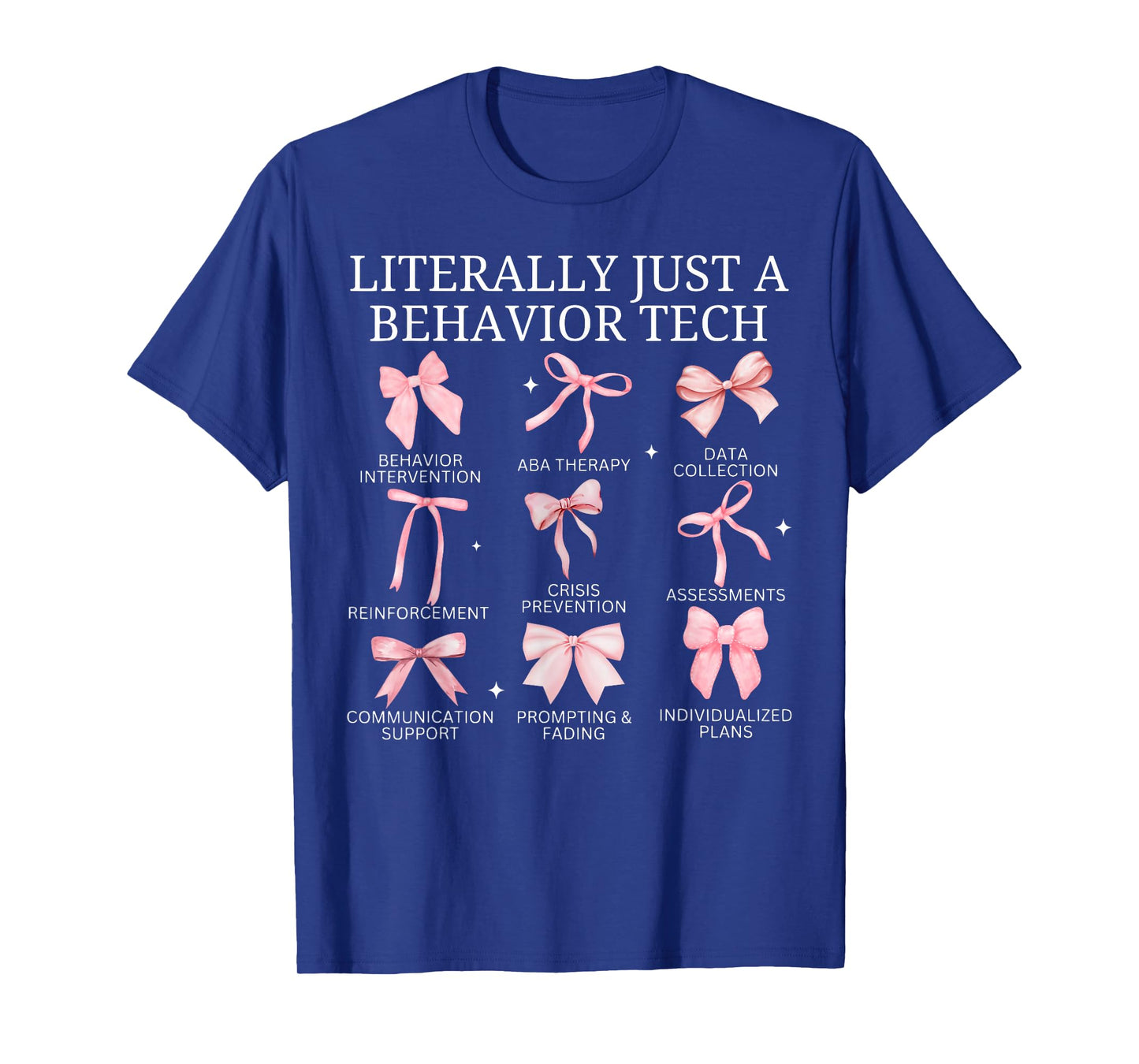 Literally Just A Behavior Tech ABA RBT Behavior Analyst Grad T-Shirt
