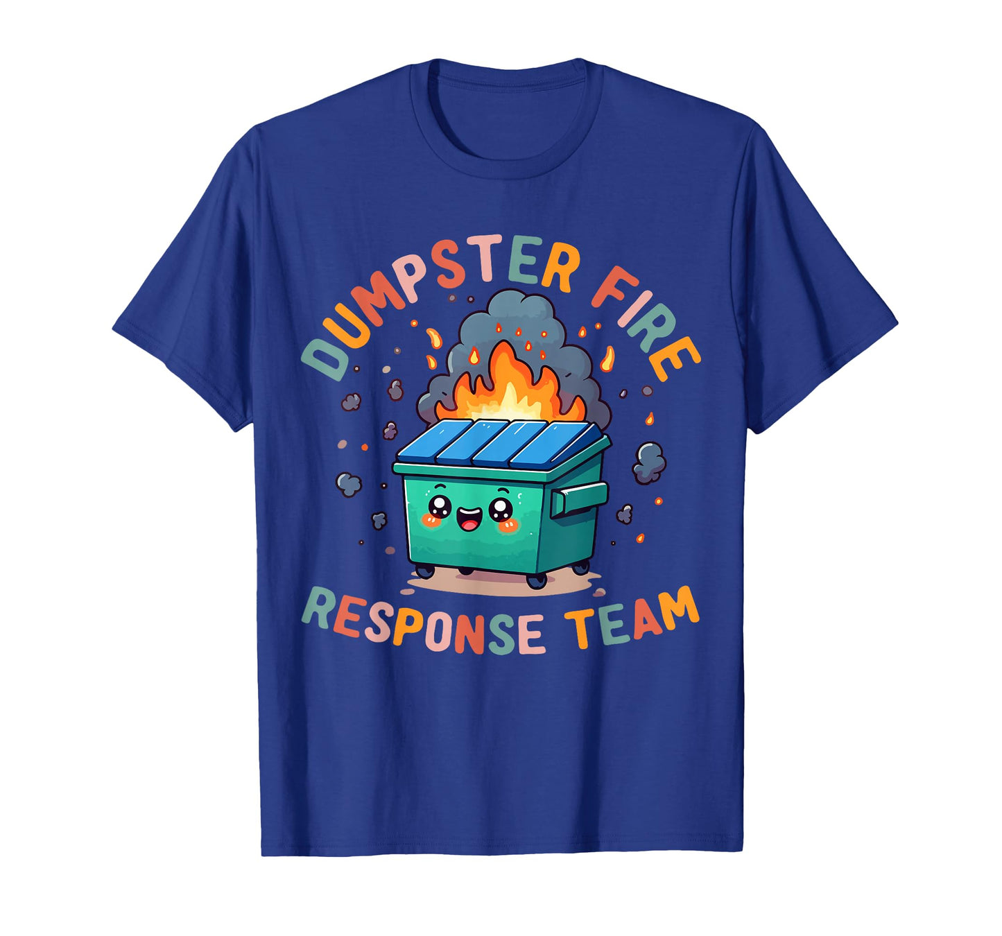 Dumpster Fire Response Team Chaos Funny Meme Kawaii Employee T-Shirt