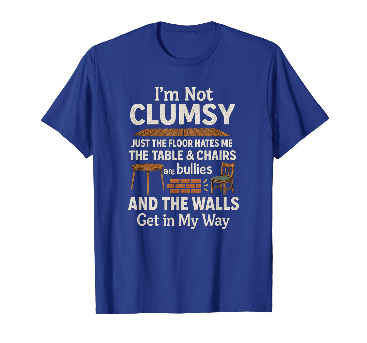 I'm Not Clumsy Funny Quote Sarcastic Men Women Boys Girls T-Shirt