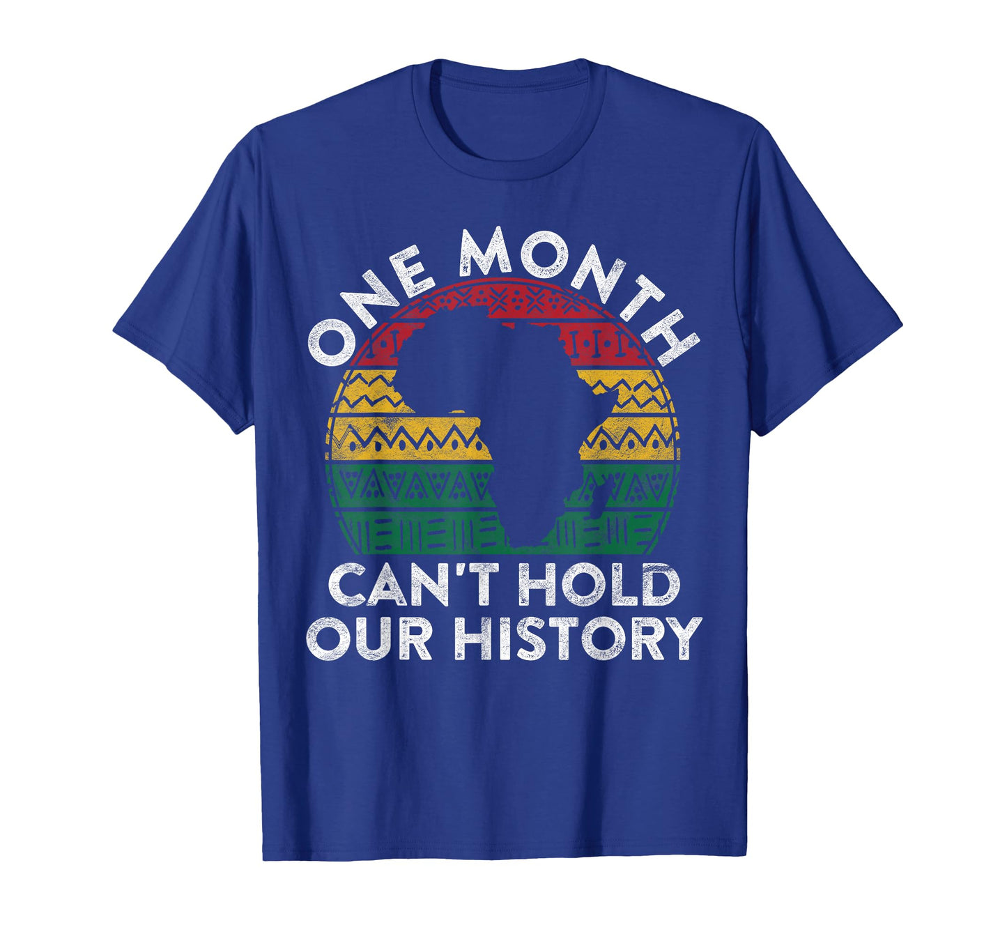 One Month Can't Hold Our History Gift Black Pride African T-Shirt