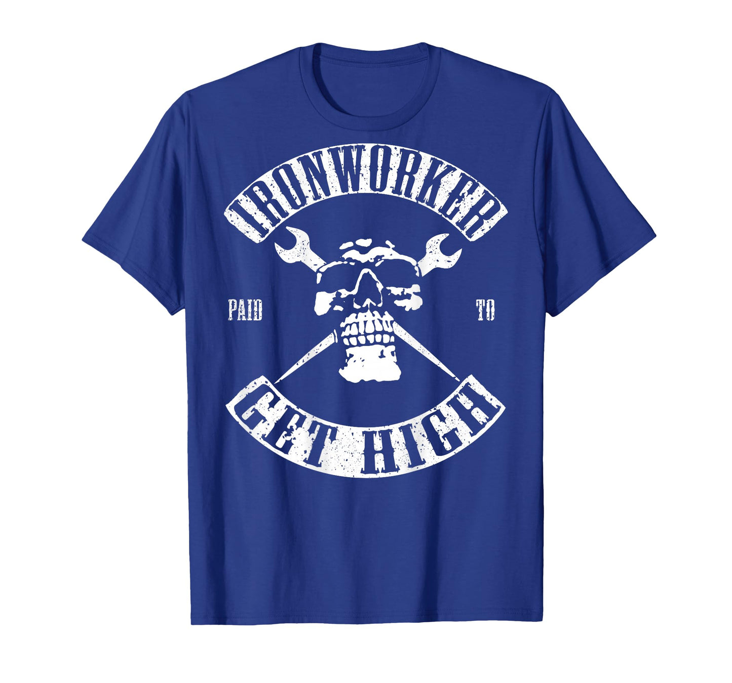 Paid To Get High Funny Ironworker T-Shirt T-Shirt