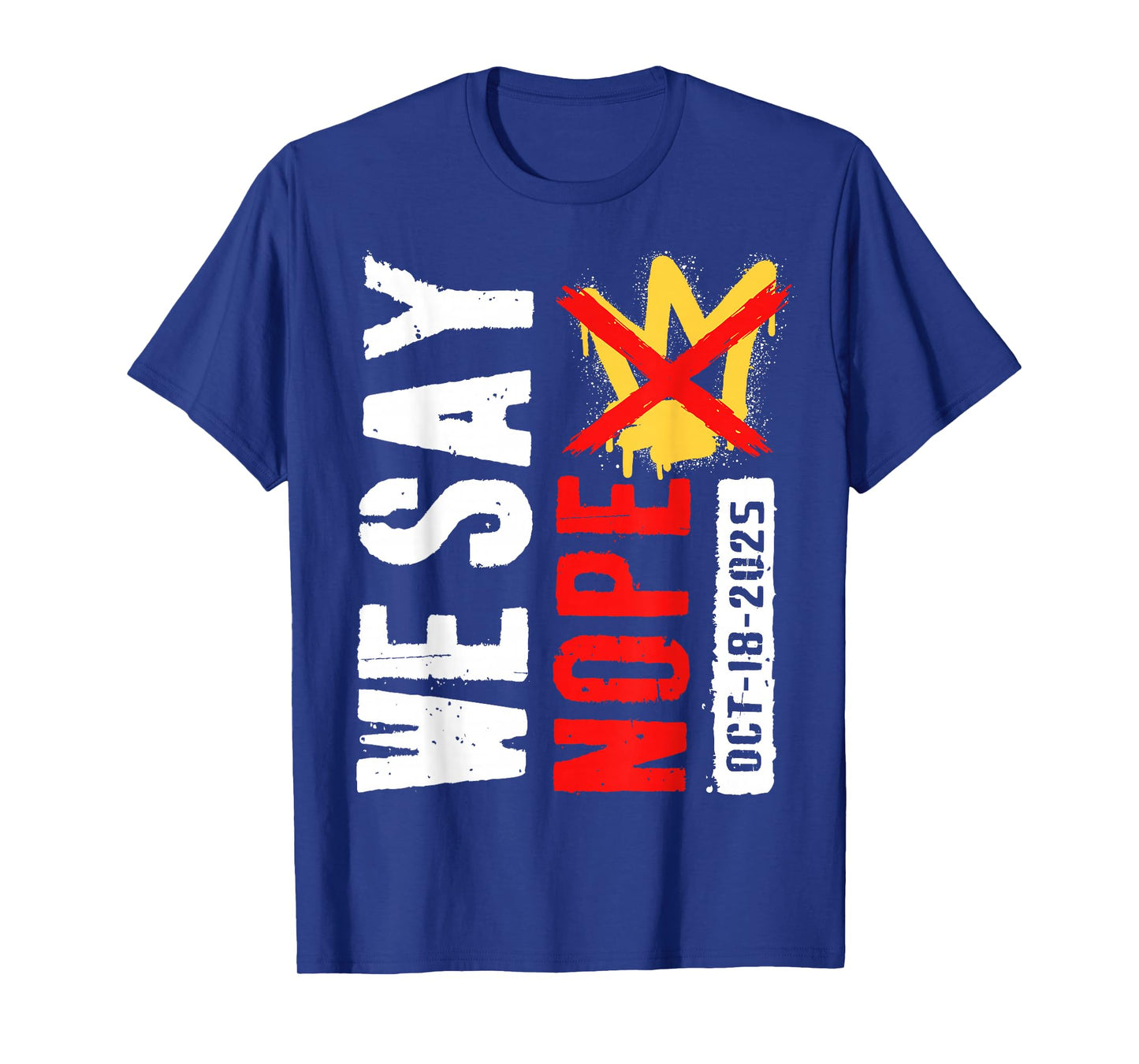 We Say Nope No Kings in America October 18 - No Kings Day T-Shirt