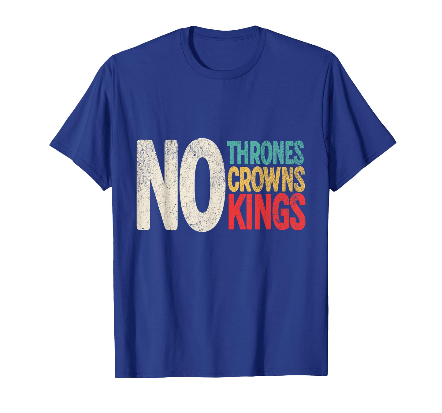 No Thrones No Crowns No Kings T-Shirt
