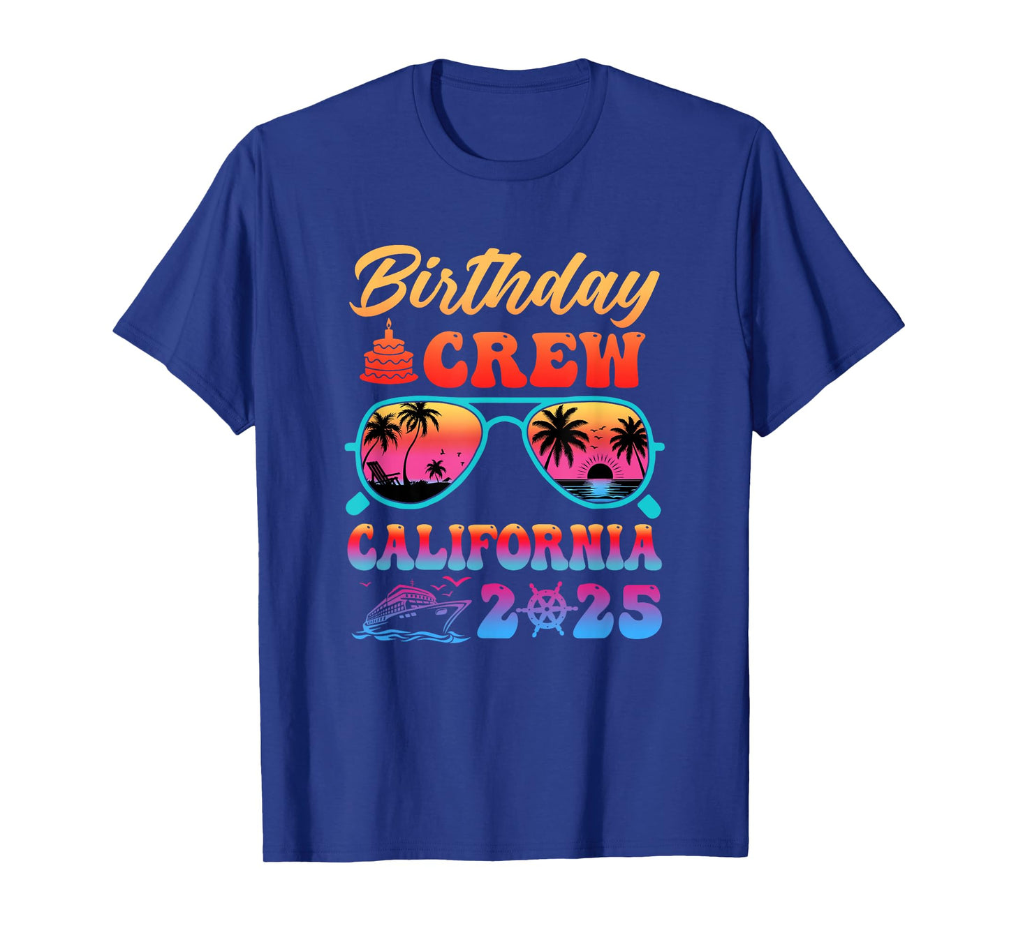 California Birthday Crew Vacation Cruise 2025 Summer Trip T-Shirt