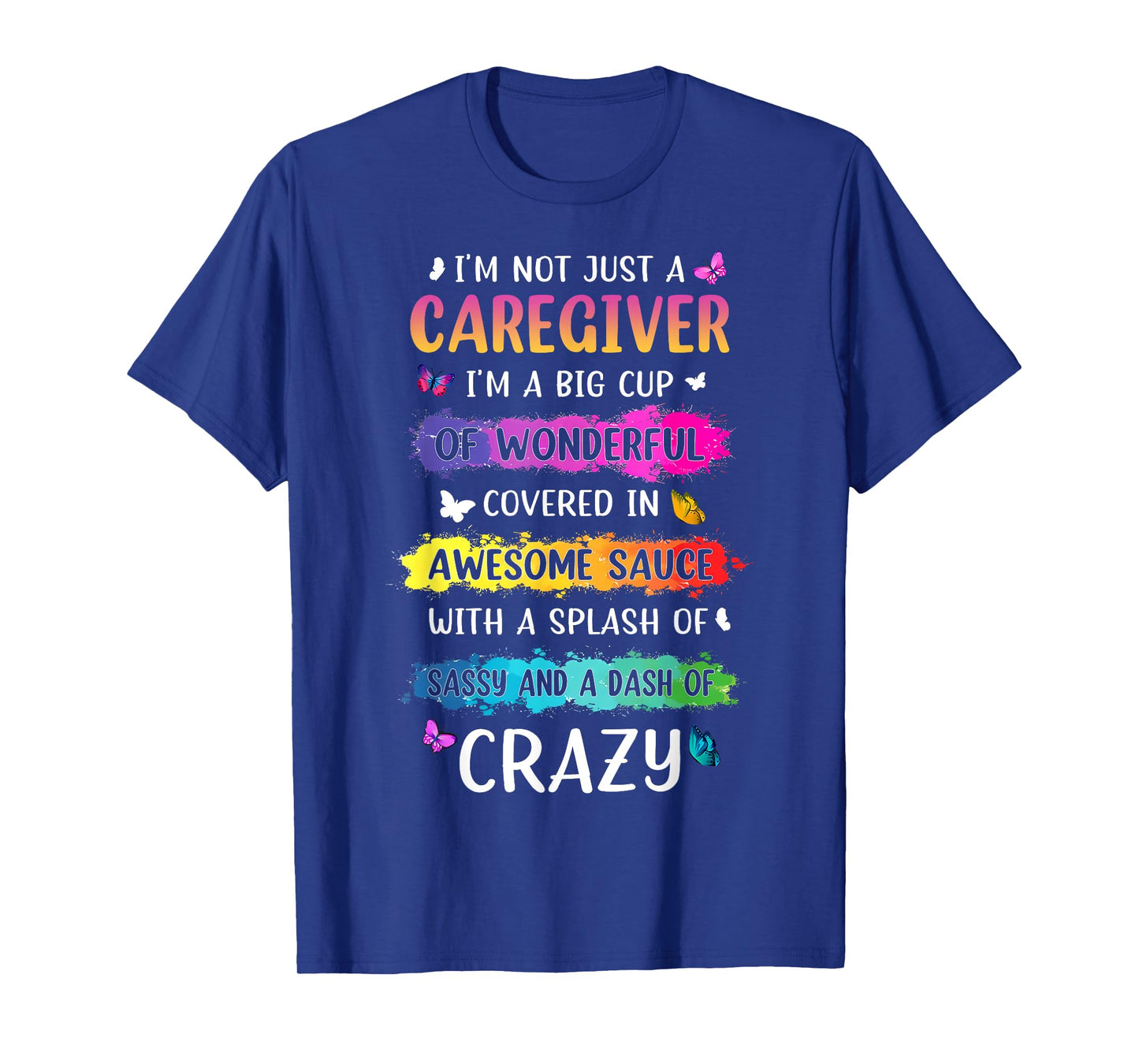 I'm Not Just A Care Giver I'm A Big Cup Of Wonderful.. Quote T-Shirt