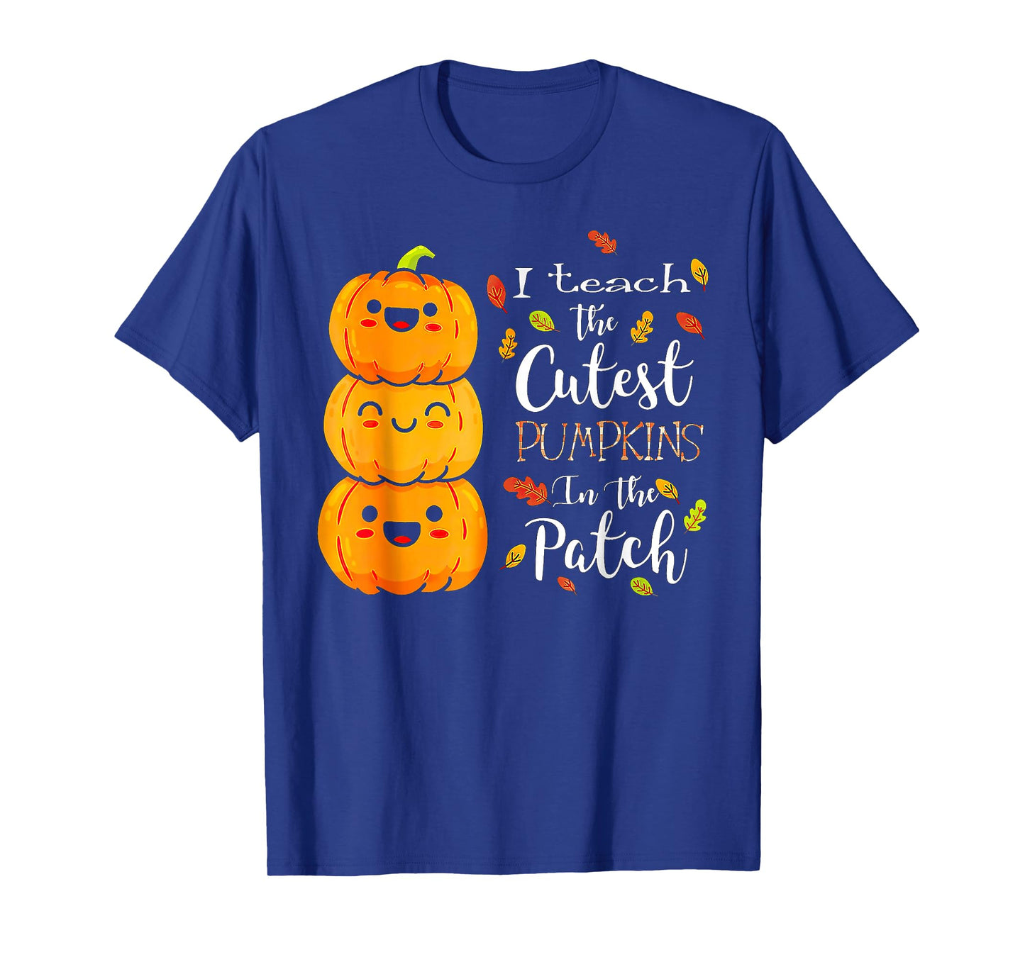 I Teach The Cutest Pumpkins in The Patch Teacher Halloween T-Shirt