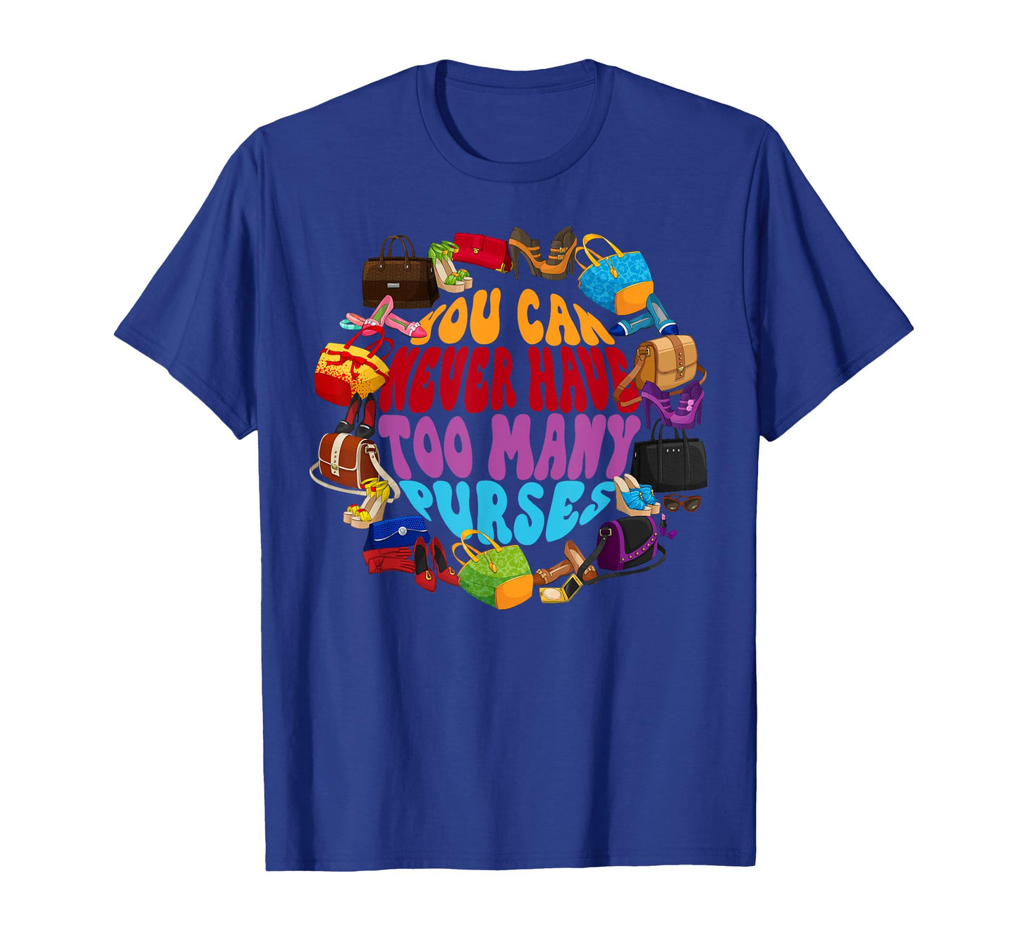 Too Many Purses Funny Girly Quote Sarcastic Shopping T-Shirt