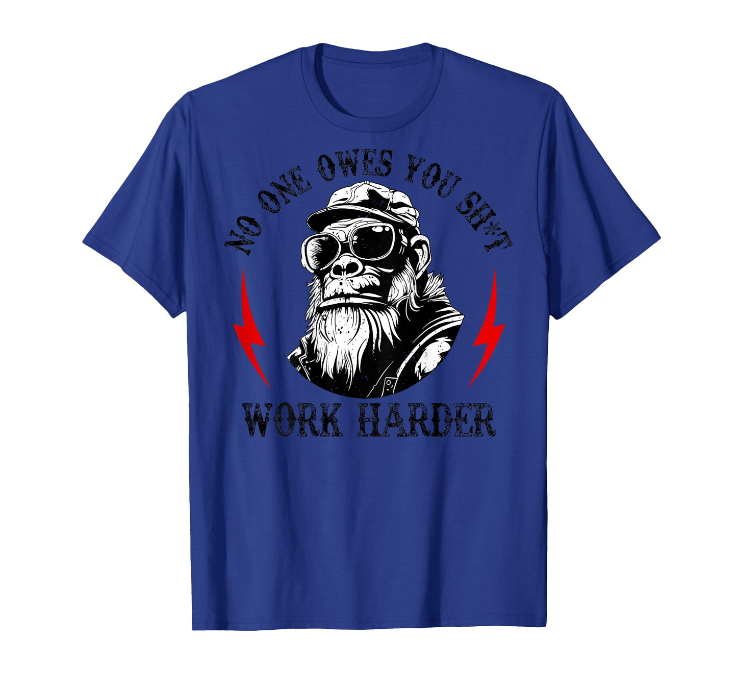 (ON Back) Funny Monkey No One Owes You Sht Work Harder T-Shirt