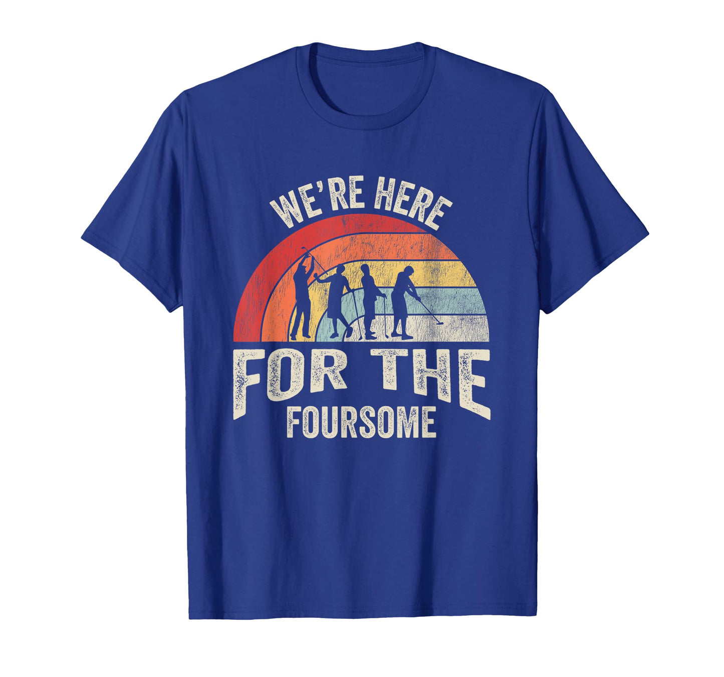 We're Here For The Foursome Golf Fun T-Shirt