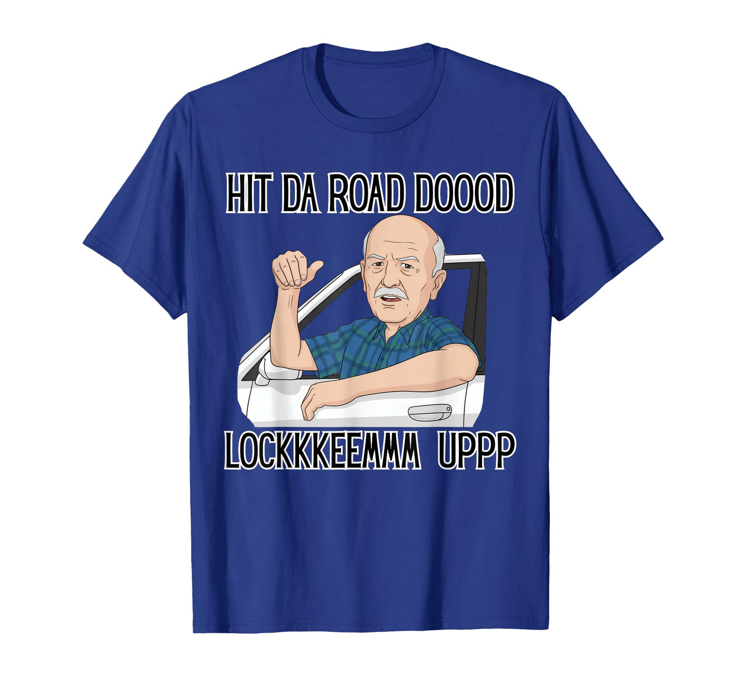 Funny for Men Hit The Road Dude Lock em' Up Funny Lock em up T-Shirt