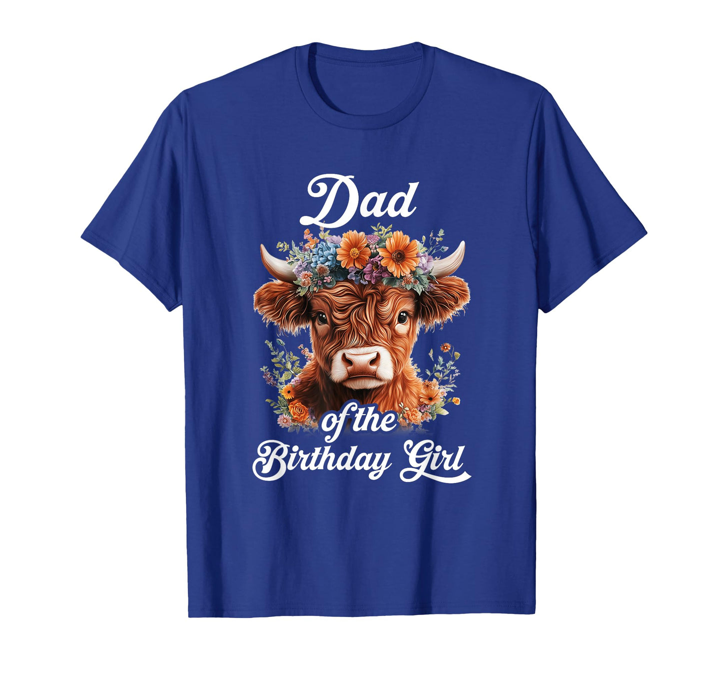 Dad Of The Birthday Girl Highland Cow Farm Family T-Shirt