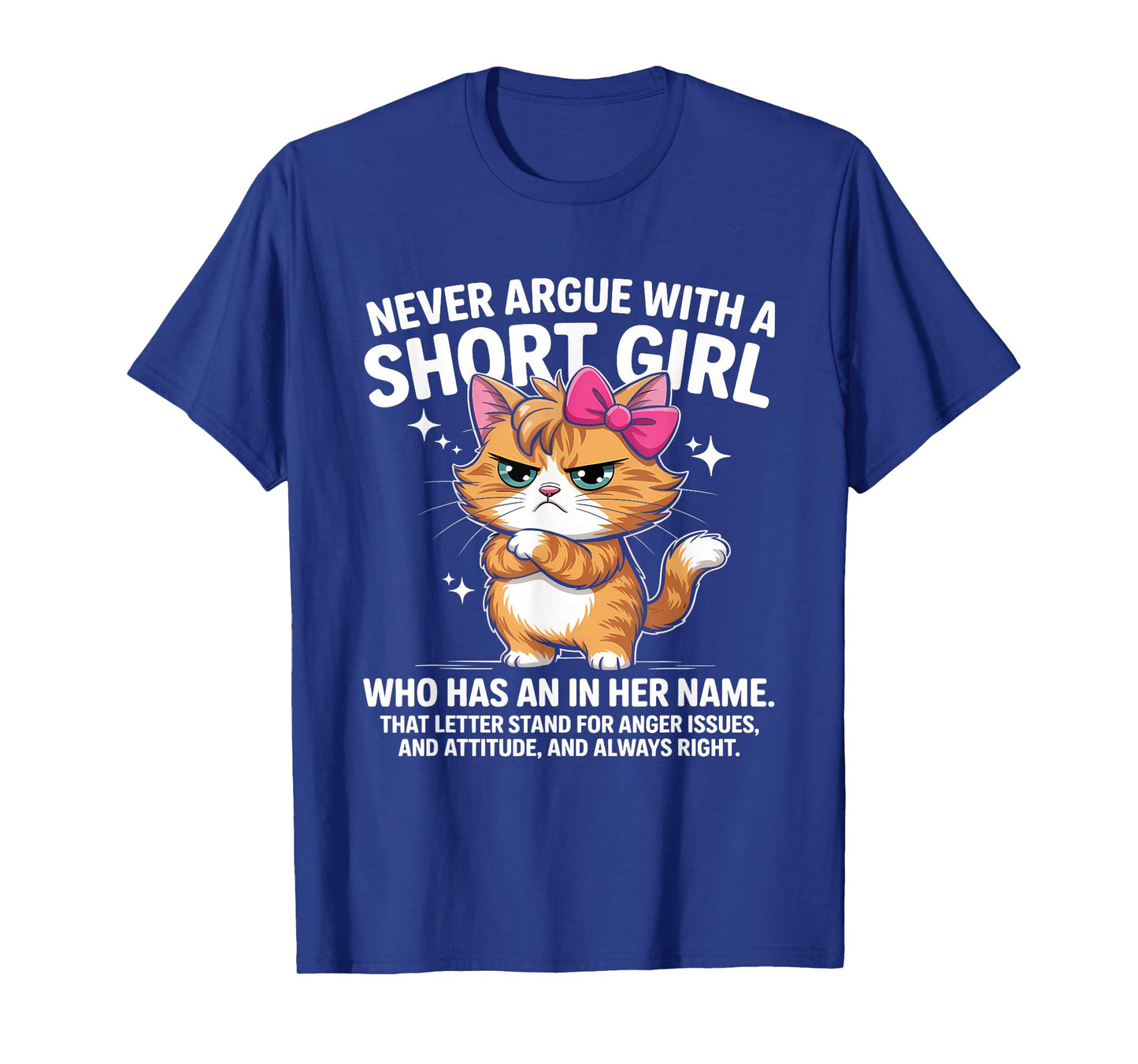 Never Argue with A Short Girl Who Has an A in Her Name Cat T-Shirt