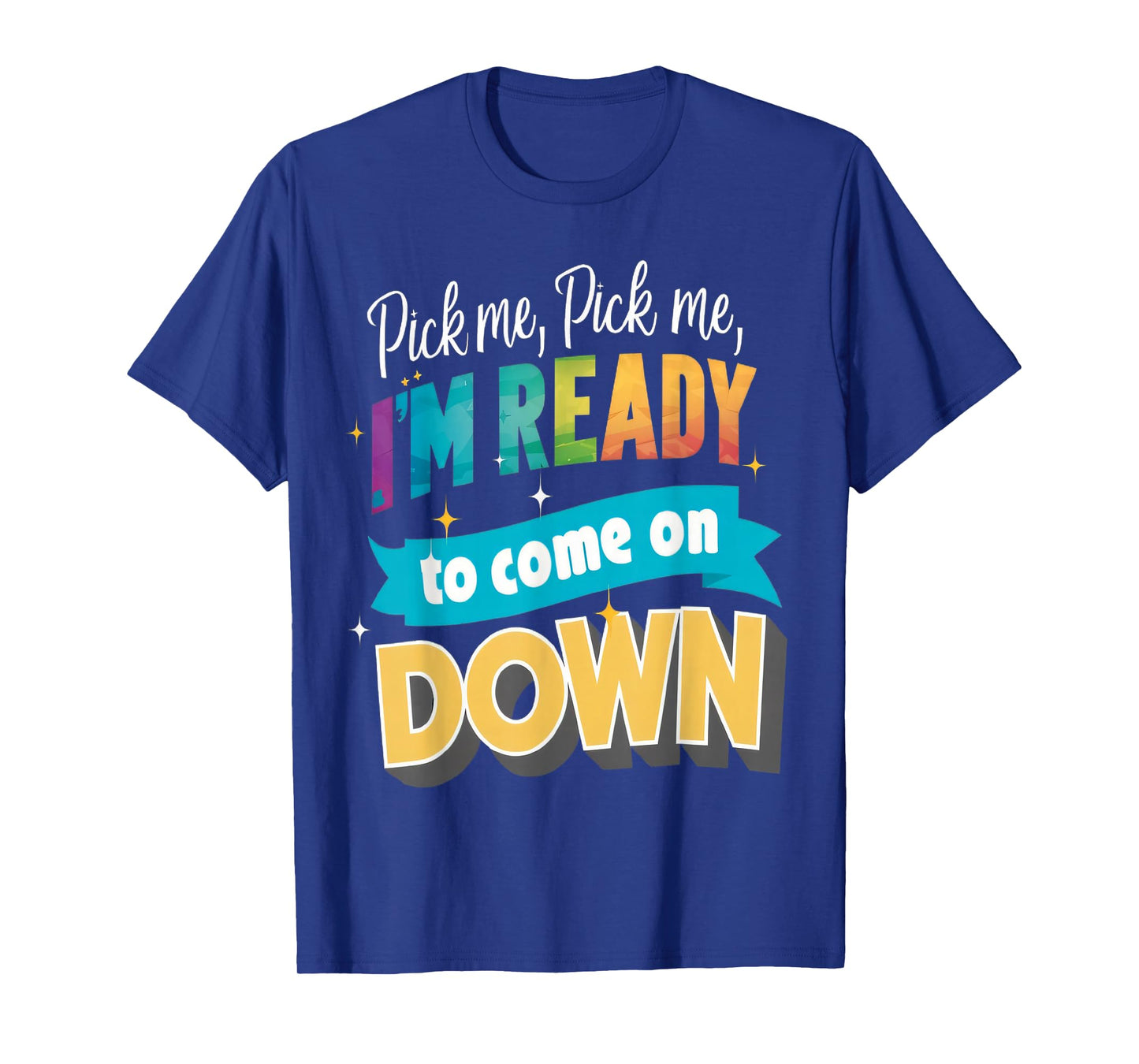 Pick Me Ready For The Spotlight Callout T-Shirt