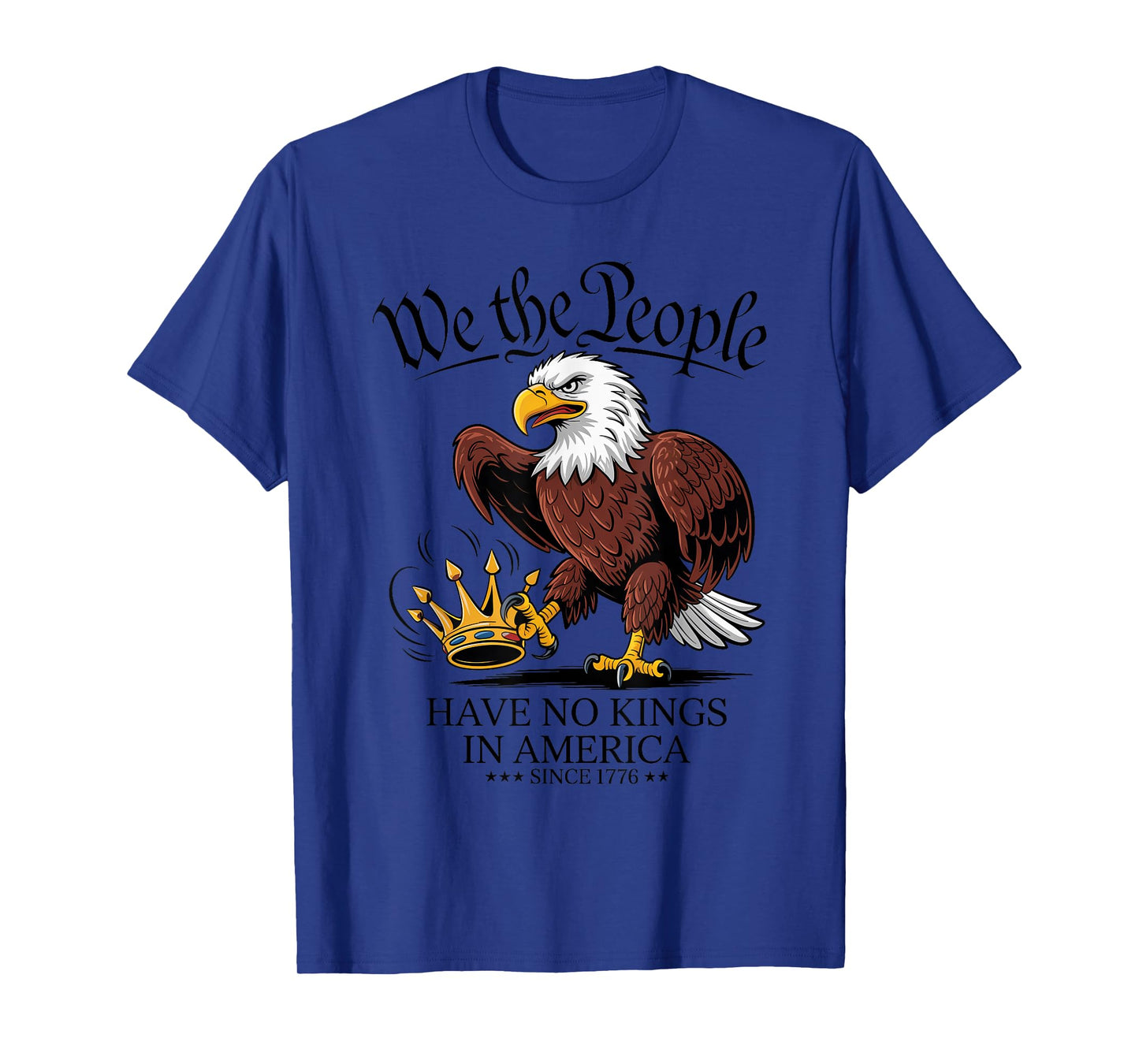 We The People Eagle Anti Monarchy Protest Since 1776 America T-Shirt