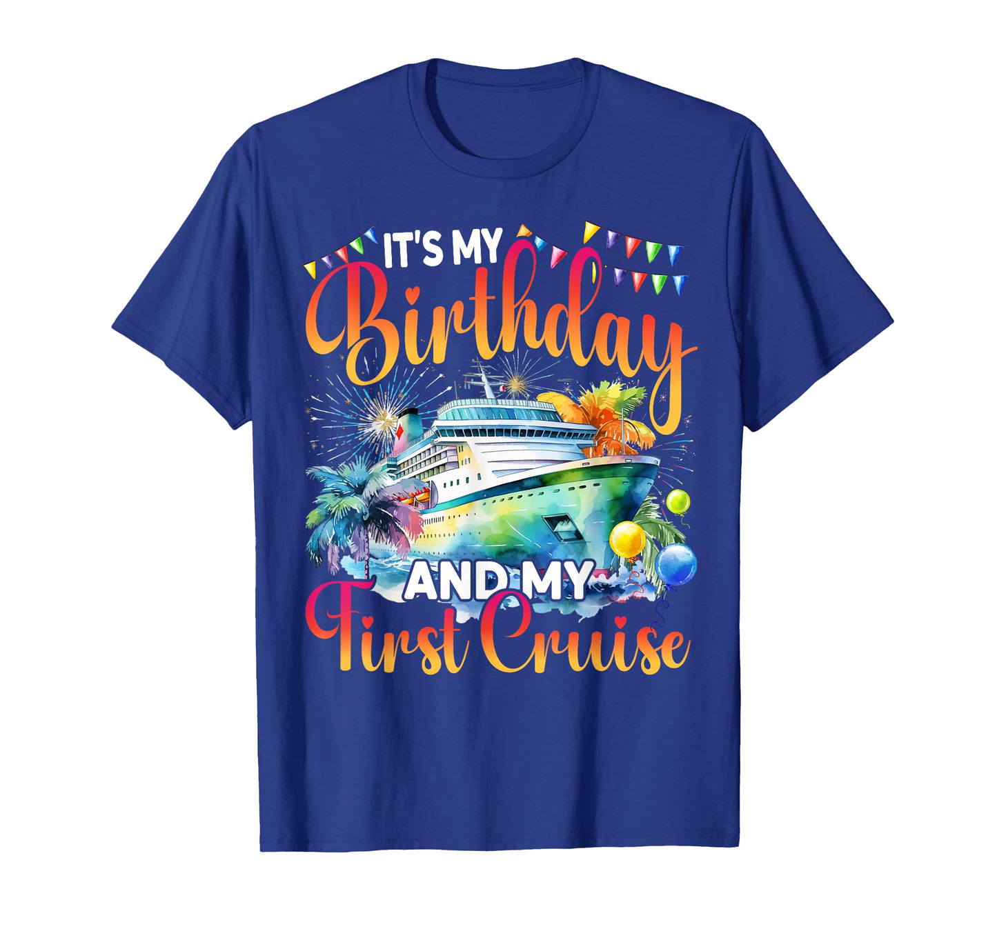 It's My Birthday And My First Cruise Ship Vacation Party T-Shirt
