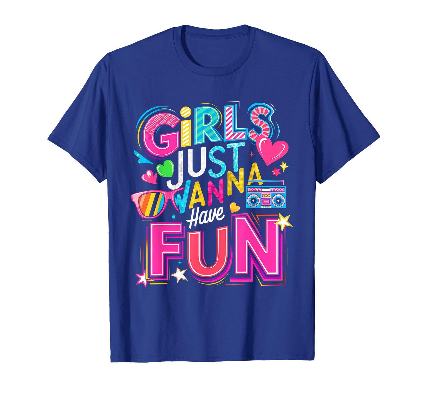 Funny Girls Just Wanna Have Fun Awesome 70's 80's 90's 1980s T-Shirt
