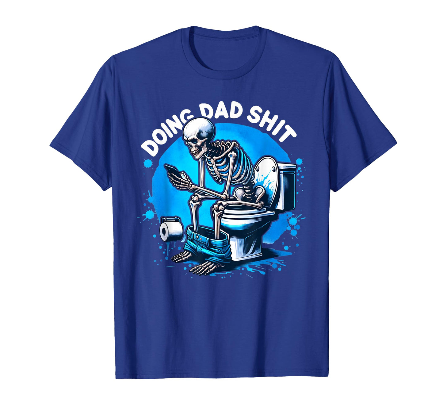 Doing Dad Shit Dad Joke Skeleton Dad Funny Dad Fathers Day T-Shirt