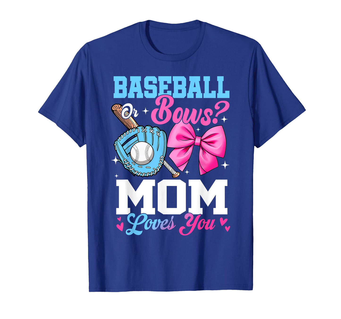 Baseball Or Bows Your Mom Loves You Gender Reveal T-Shirt