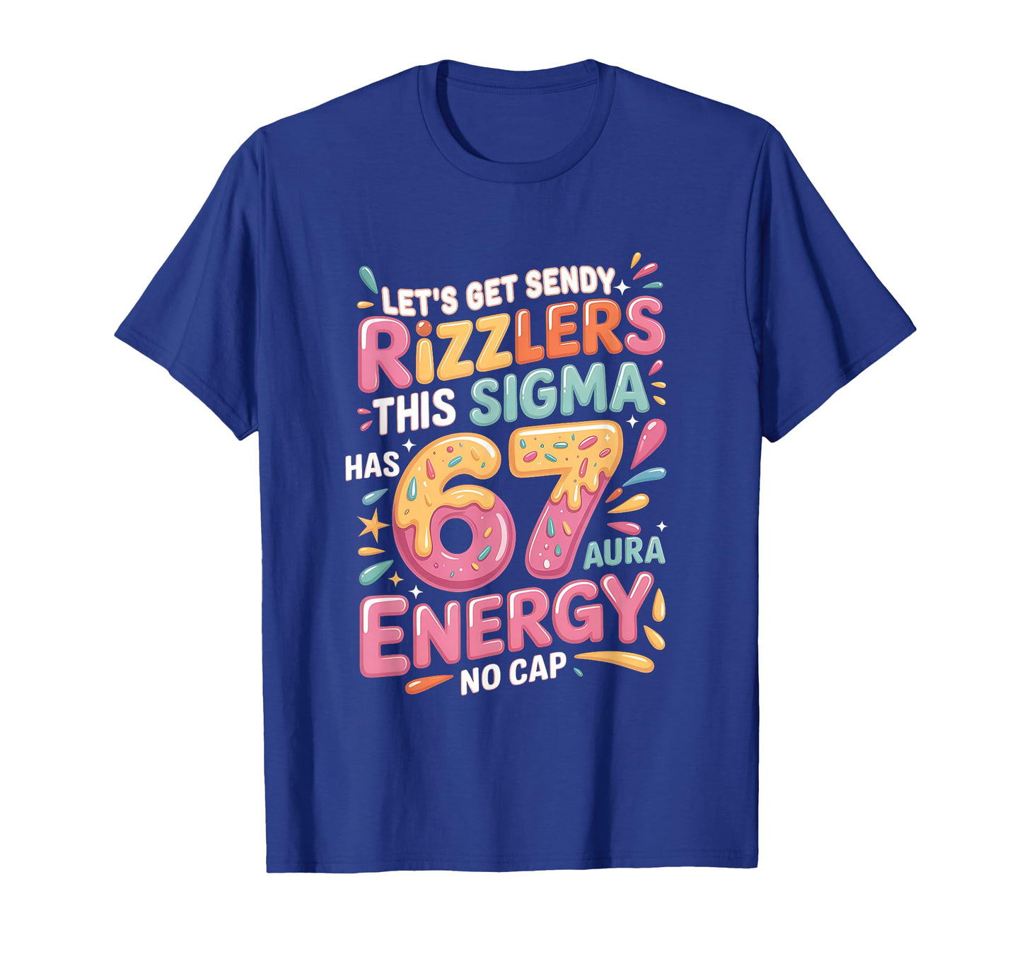 Let's Get Sendy Rizzlers Sigma 67 Aura Energy Tee T-Shirt