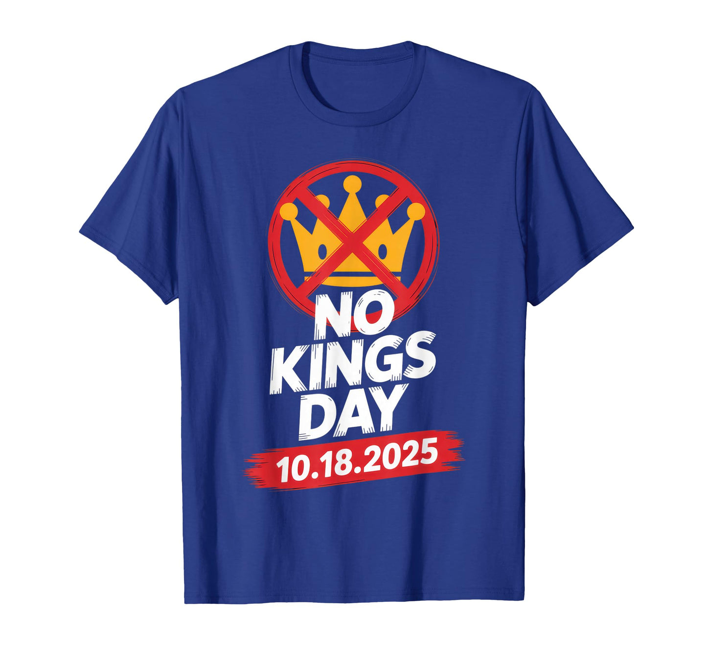 No Kings Day 10.18.2025 | Humorous Anti-Royalty Statement T-Shirt