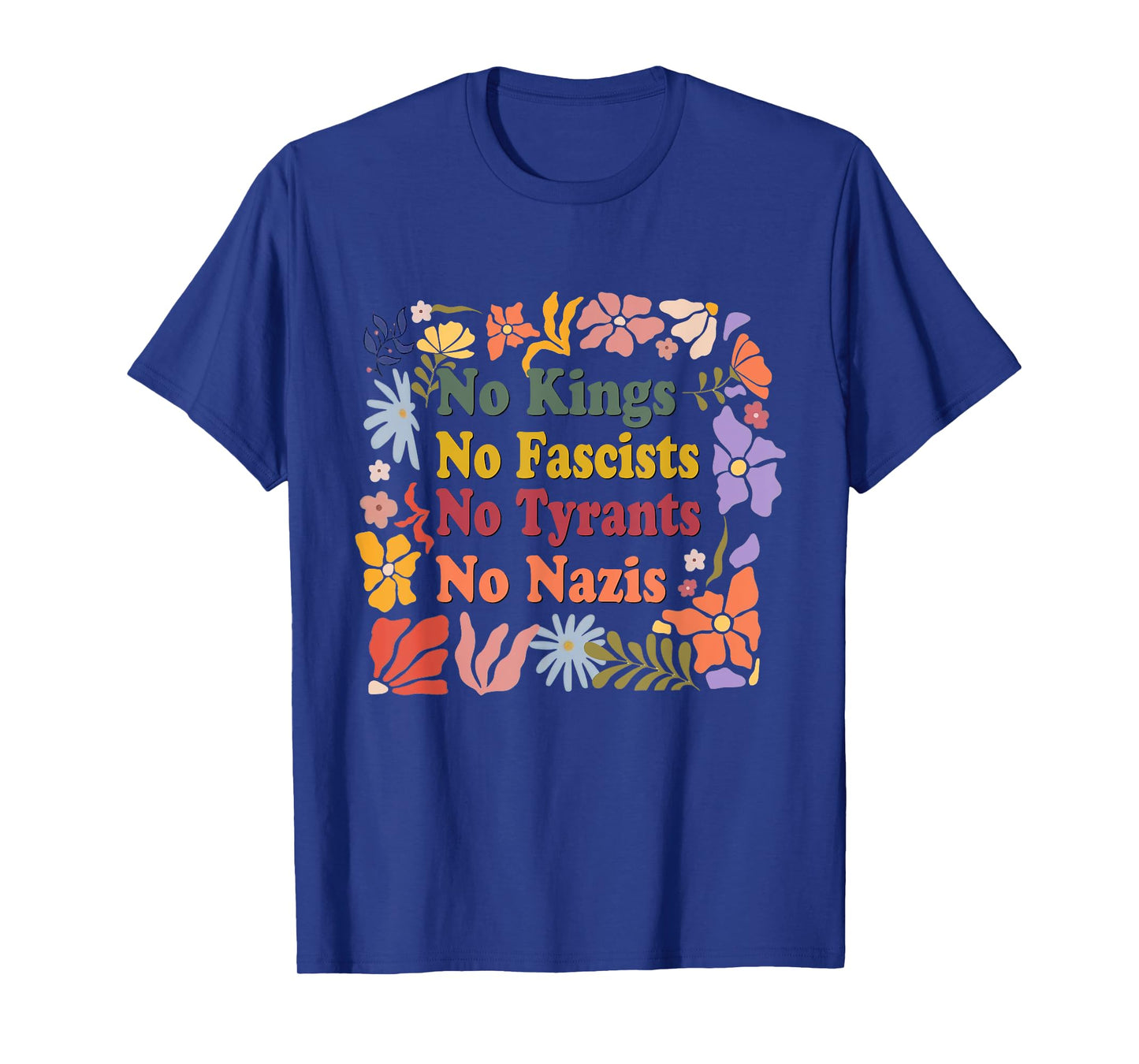 No Kings No Fascists No Tyrants No Nazis Equality Statement T-Shirt