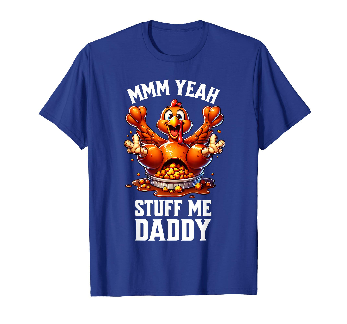 Thanksgiving Adult Humor Tacky Dirty Turkey Funny Men Women T-Shirt