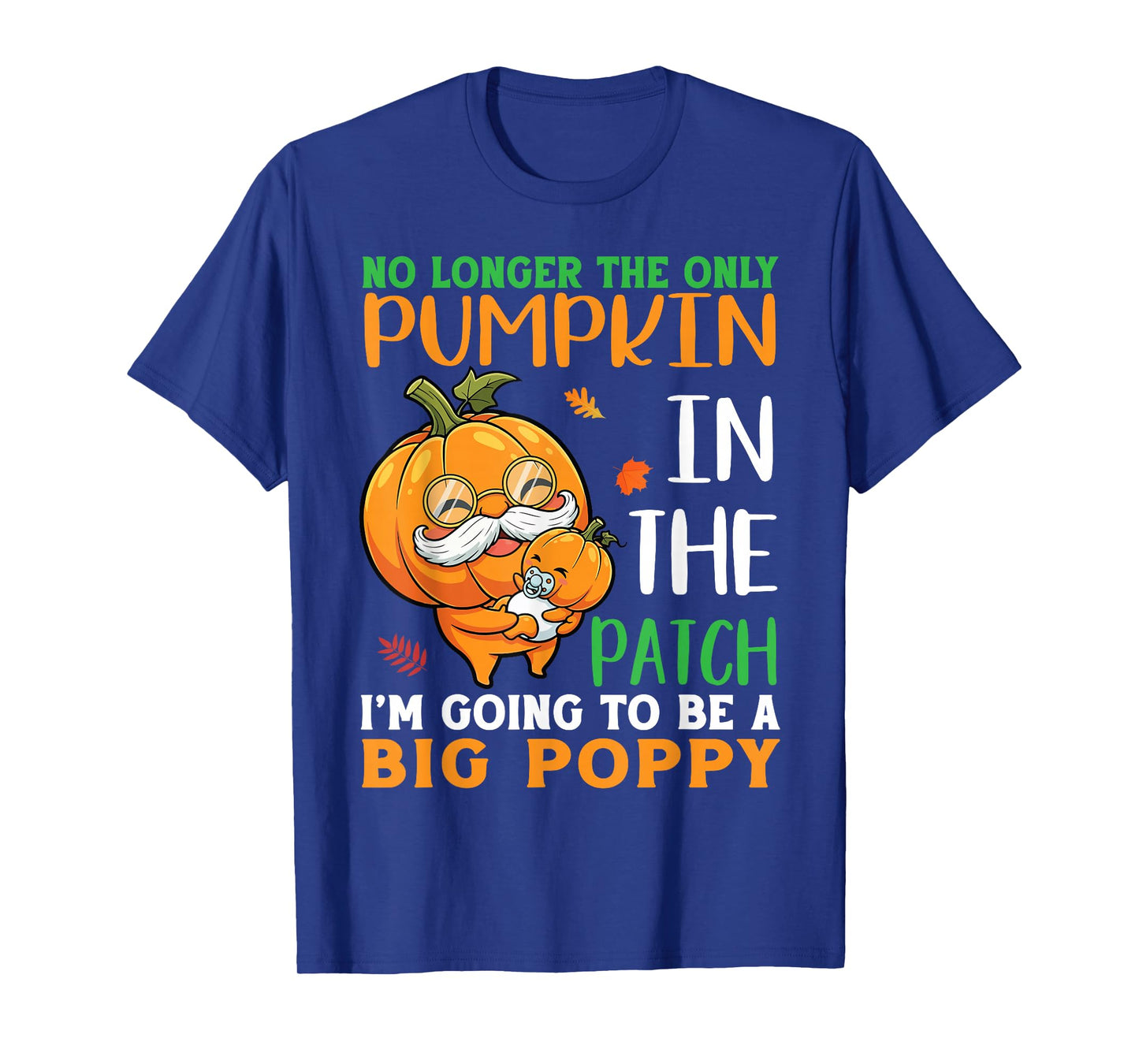 No Longer Pumpkin in The Patch I’m Going to Be A Big Poppy T-Shirt