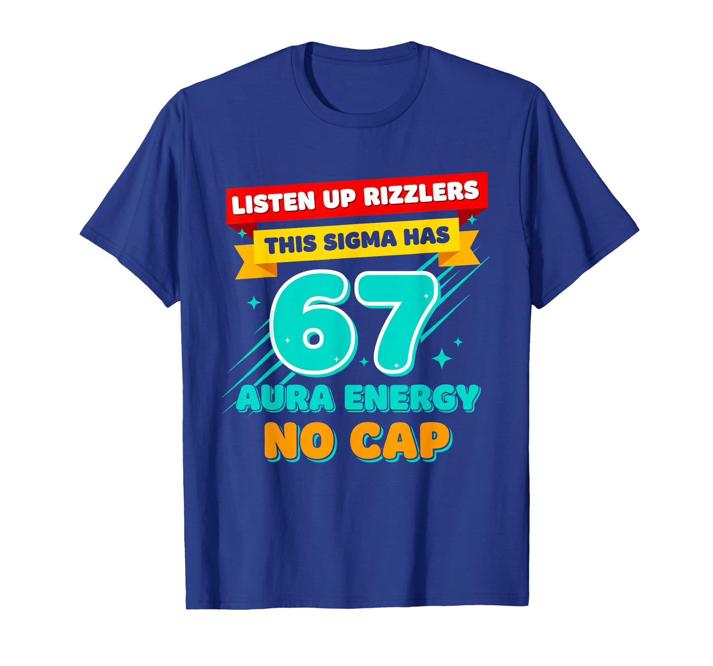 Listen Up Rizzlers This Sigma Has 67 Aura Energy Six Seven T-Shirt