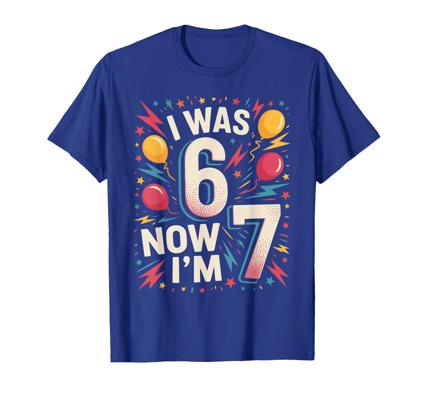 7 Year Old Birthday I was 6 Now I'm 7 67 Funny Kids T-Shirt